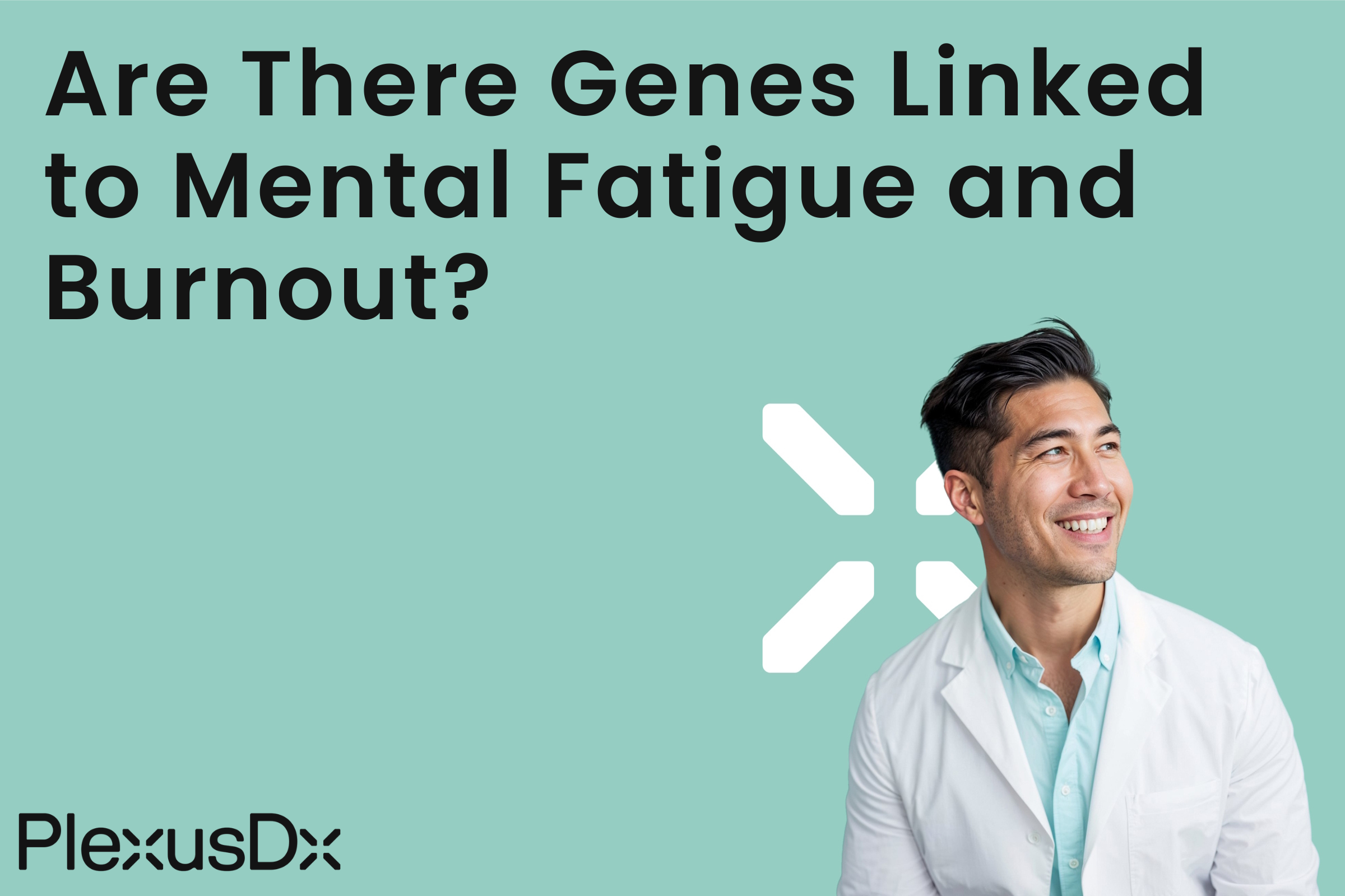 Are There Genes Linked to Mental Fatigue and Burnout?
