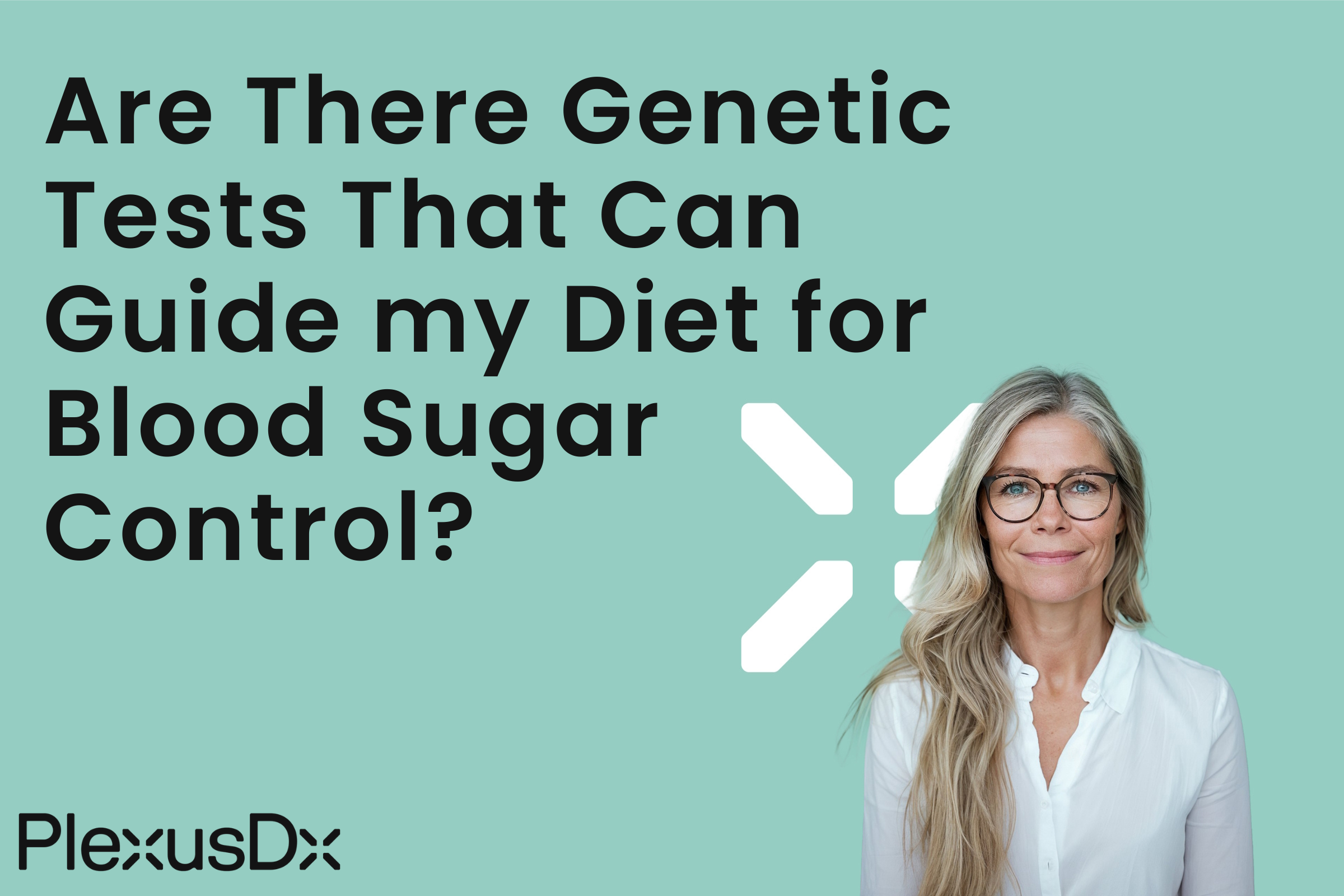 Are There Genetic Tests That Can Guide my Diet for Blood Sugar Control?