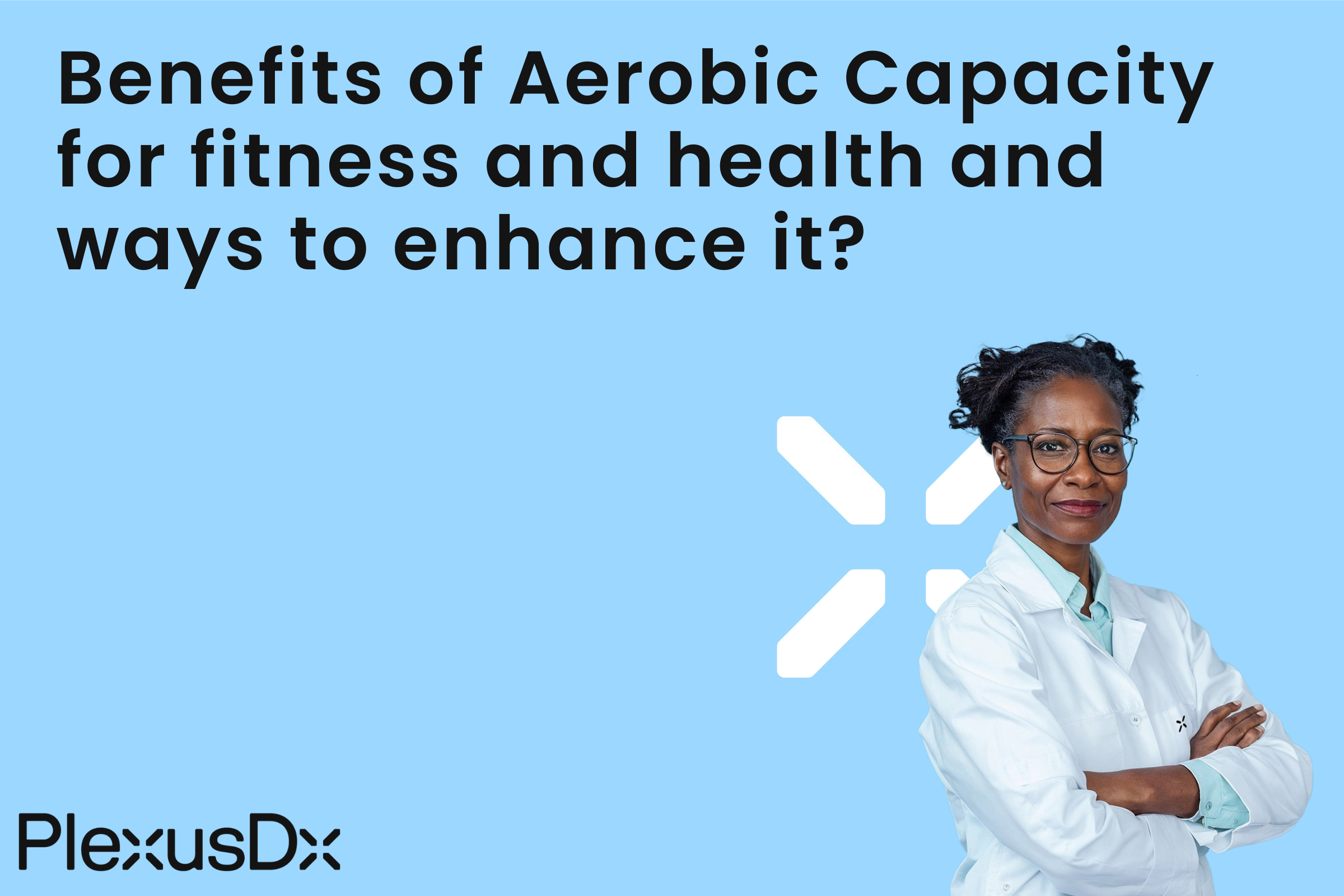 Benefits of Aerobic Capacity for fitness and health and ways to enhance it?