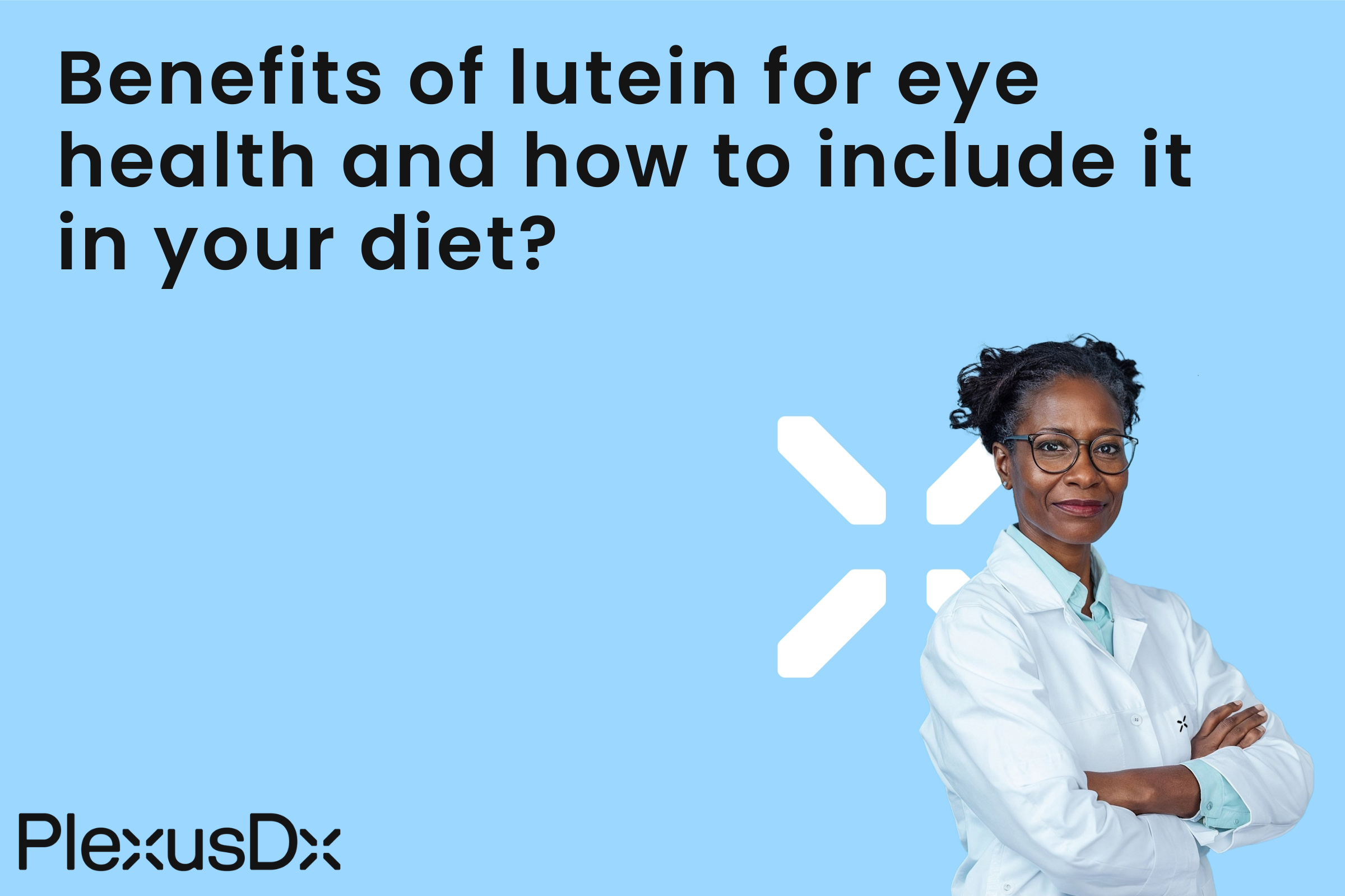 Benefits of lutein for eye health and how to include it in your diet?