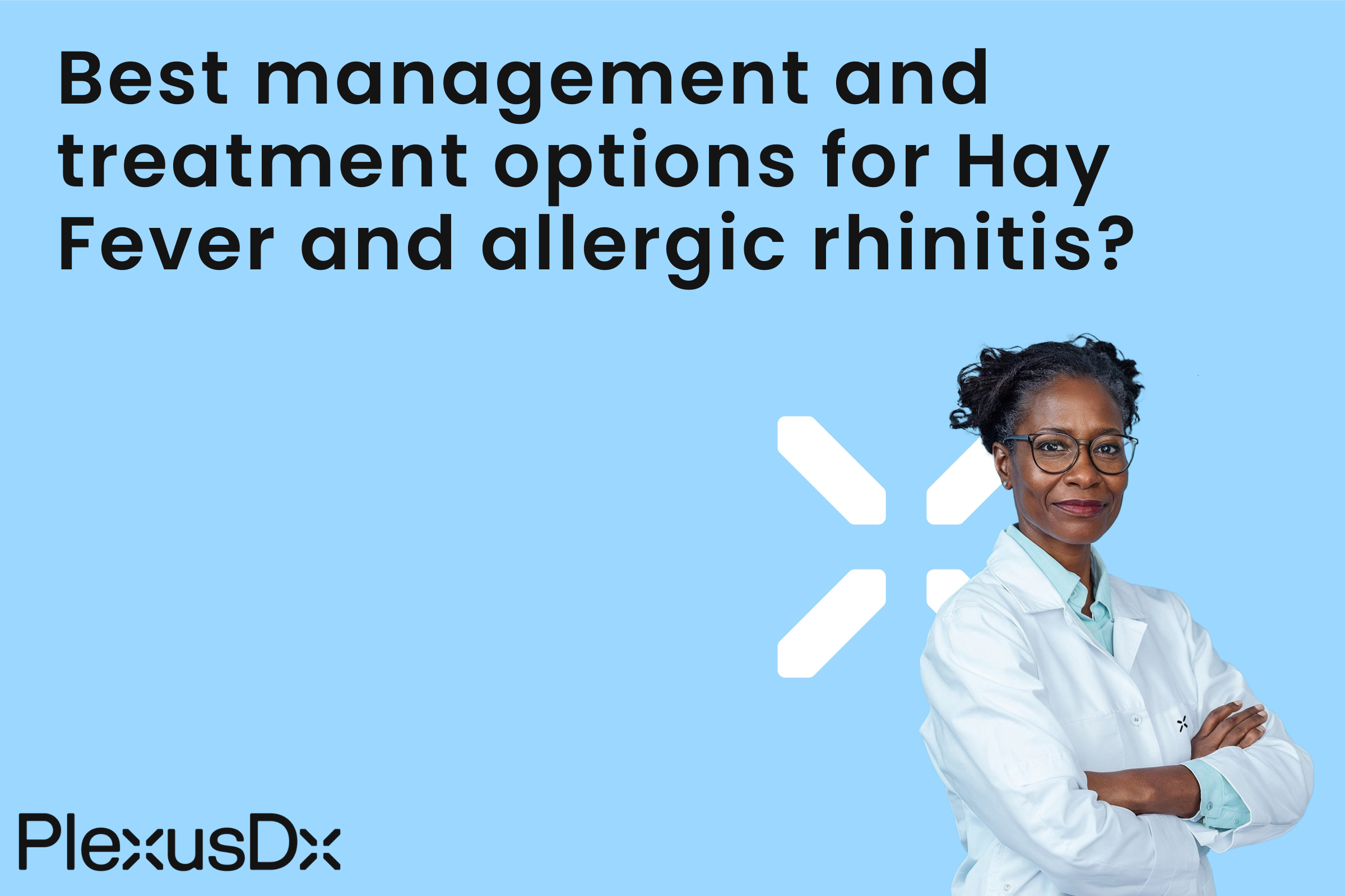 Best management and treatment options for Hay Fever and allergic rhinitis?
