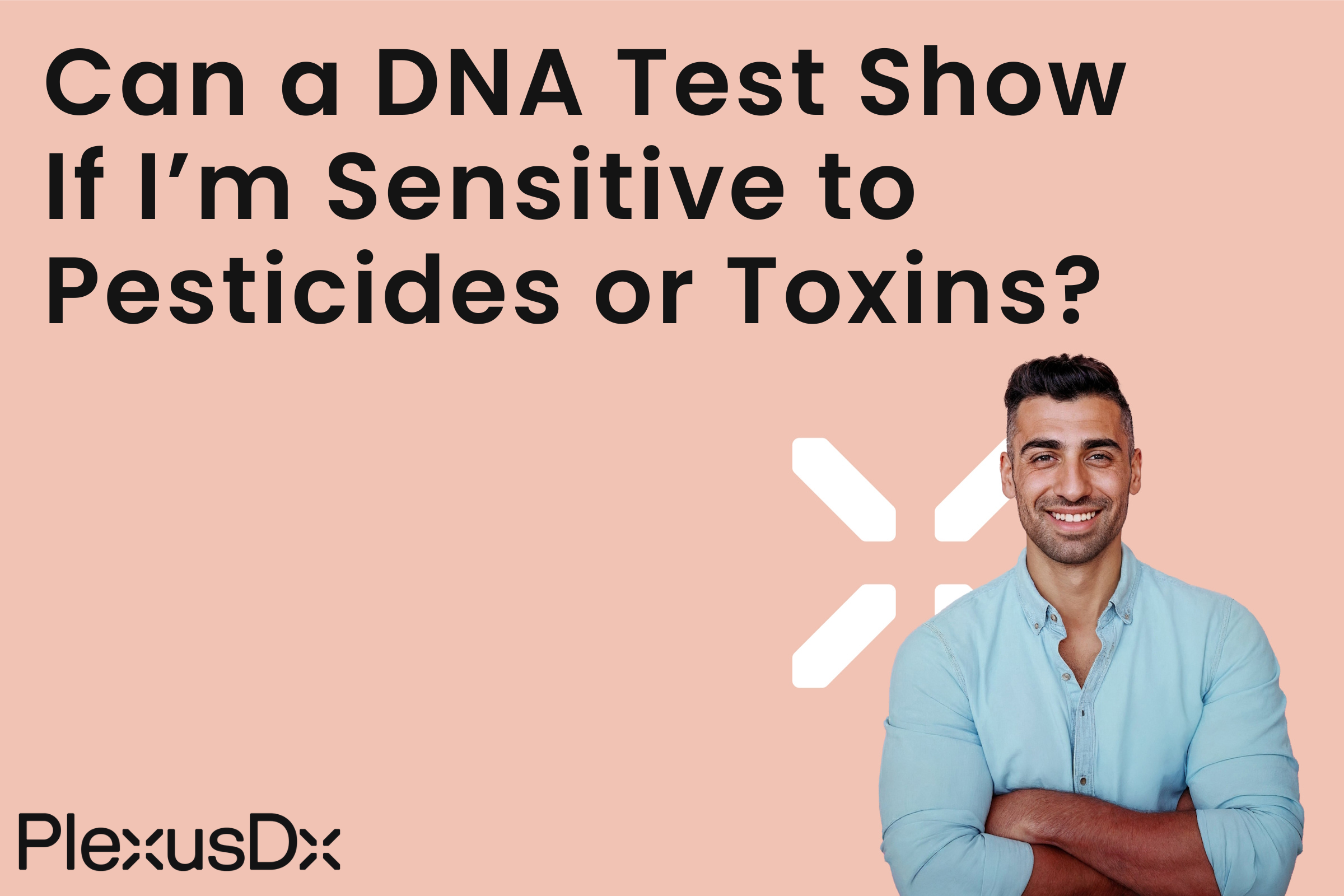 Can a DNA Test Show If I’m Sensitive to Pesticides or Toxins?