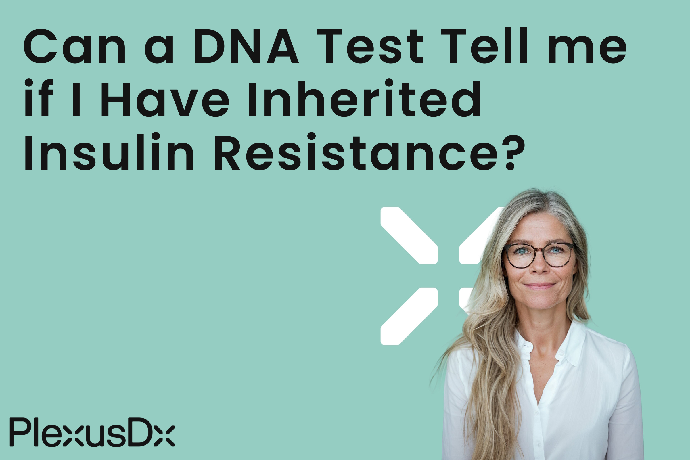 Can A DNA Test Tell me If I Have Inherited Insulin Resistance?