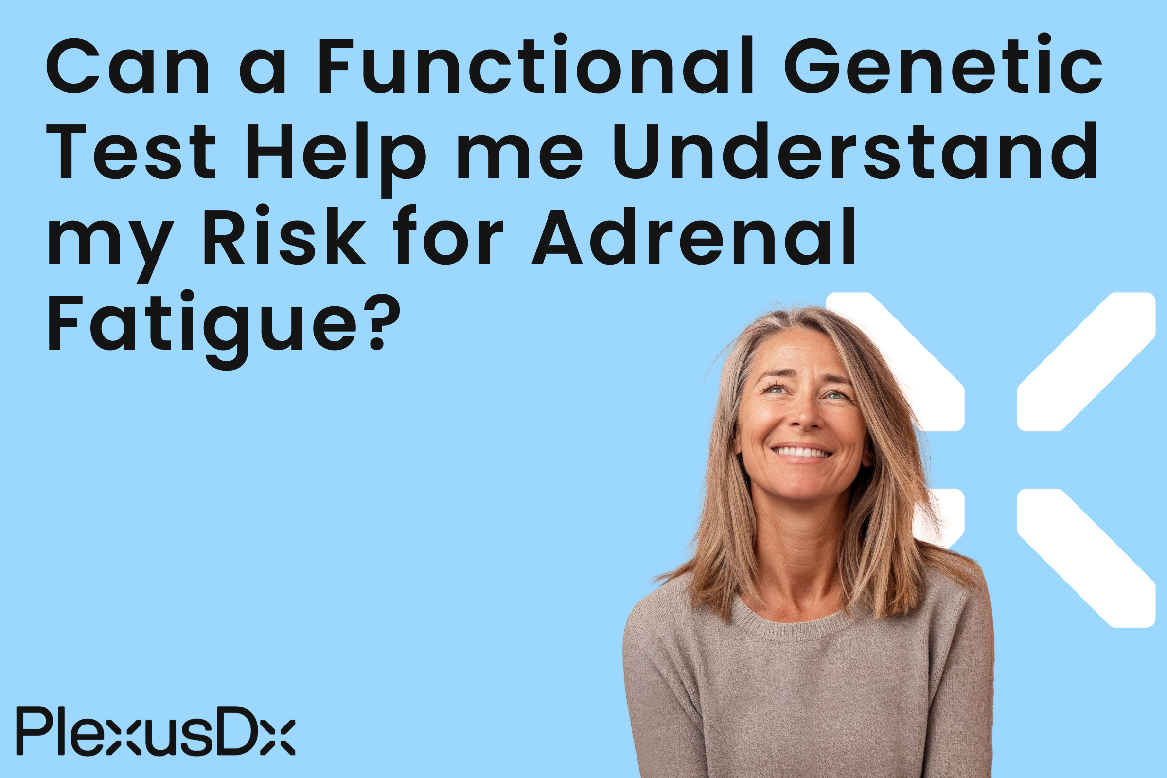 Can a Functional Genetic Test Help me Understand my Risk for Adrenal Fatigue?