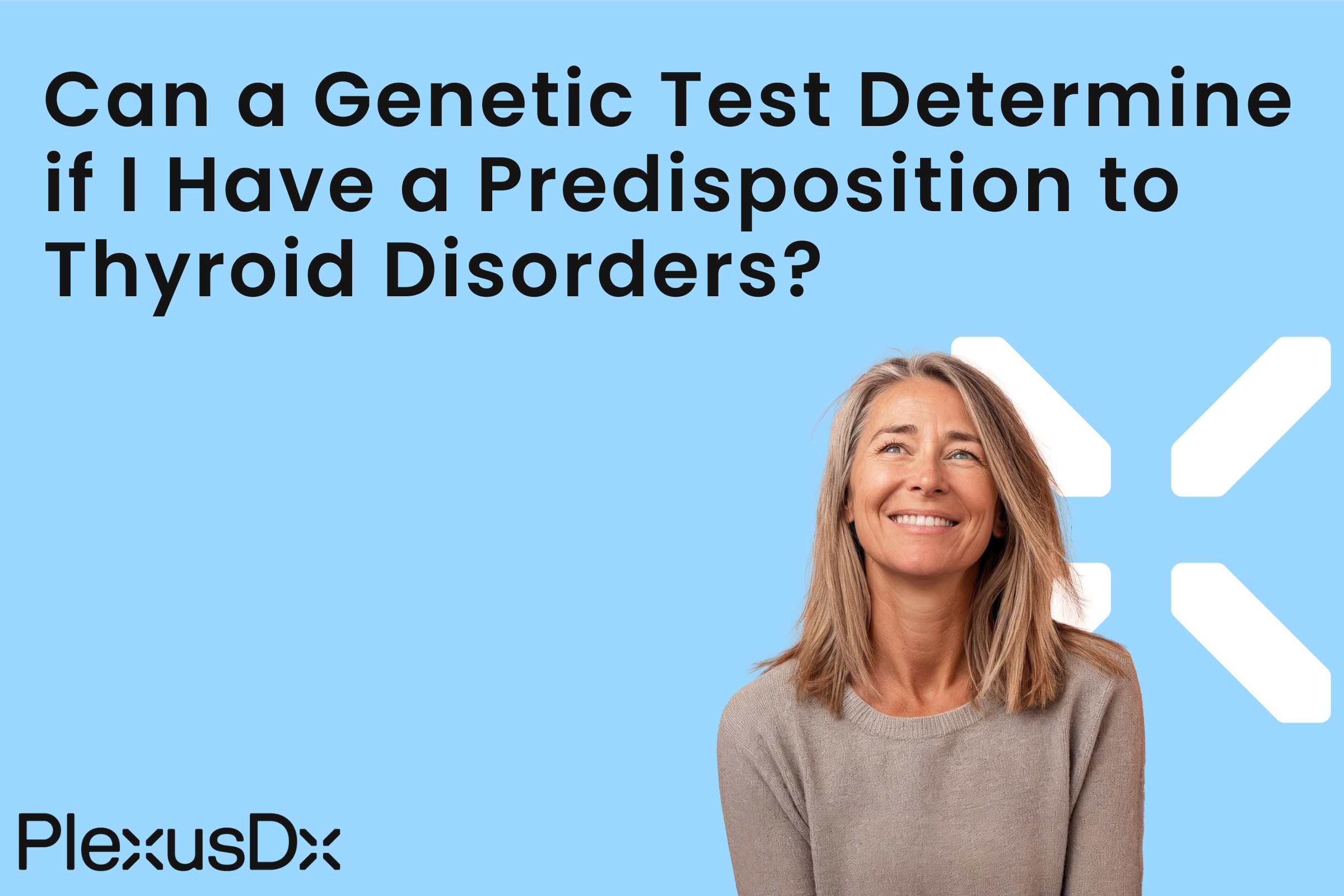 Can a Genetic Test Determine if I Have a Predisposition to Thyroid Disorders?