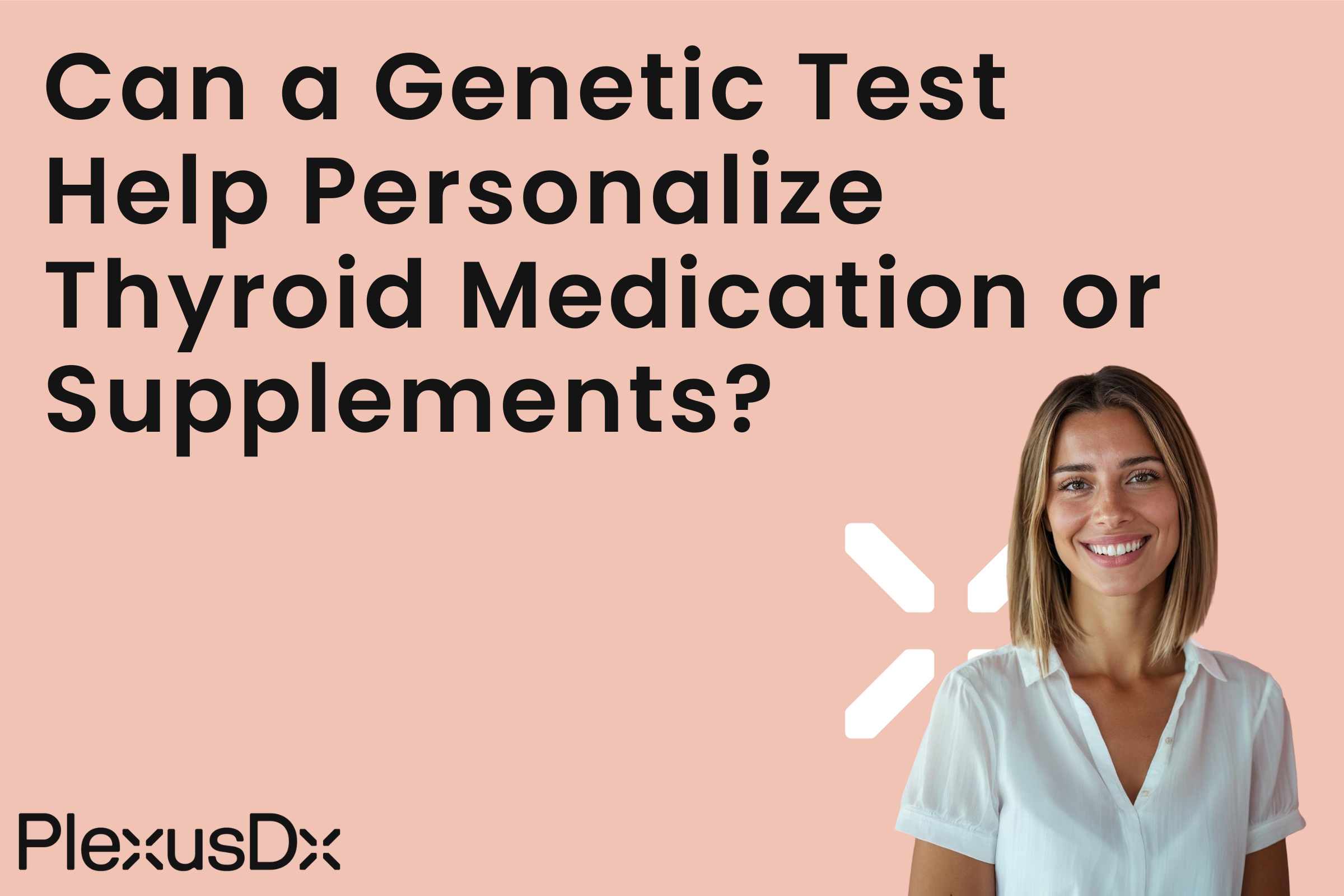 Can a Genetic Test Help Personalize Thyroid Medication or Supplements?