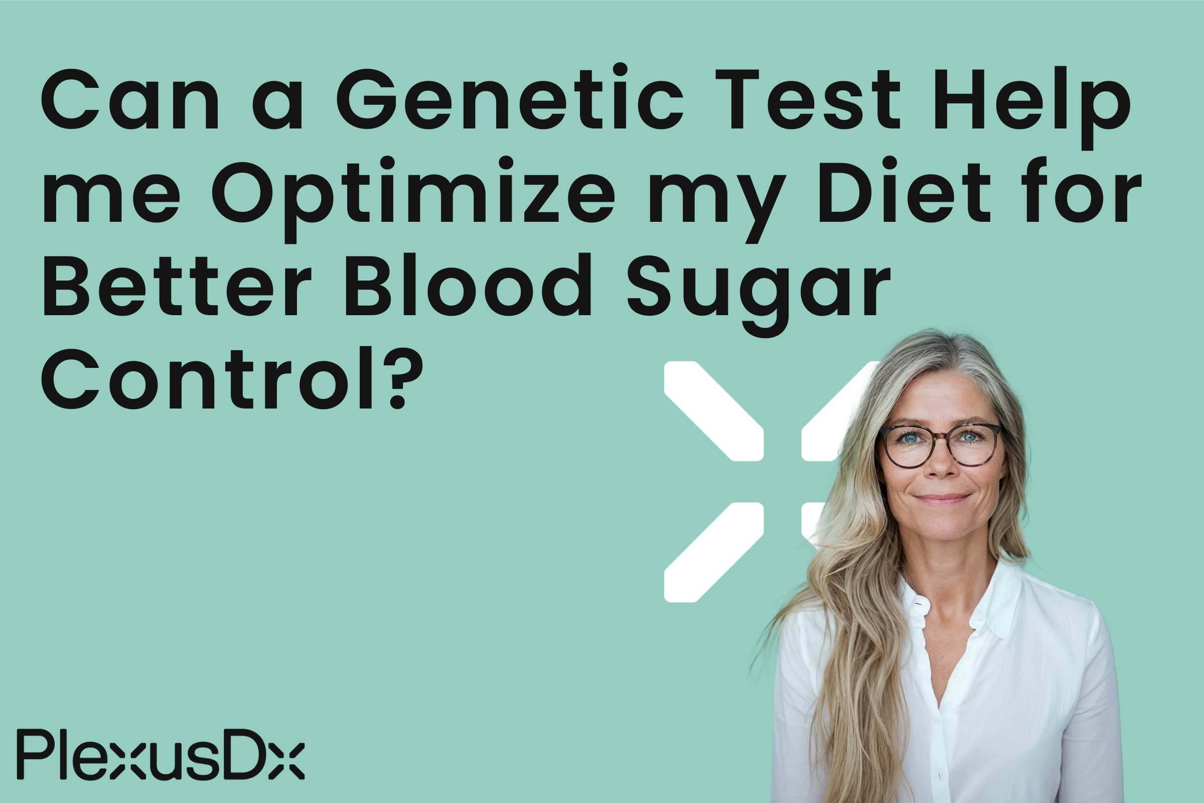 Can A Genetic Test Help me Optimize my Diet for Better Blood Sugar Control?