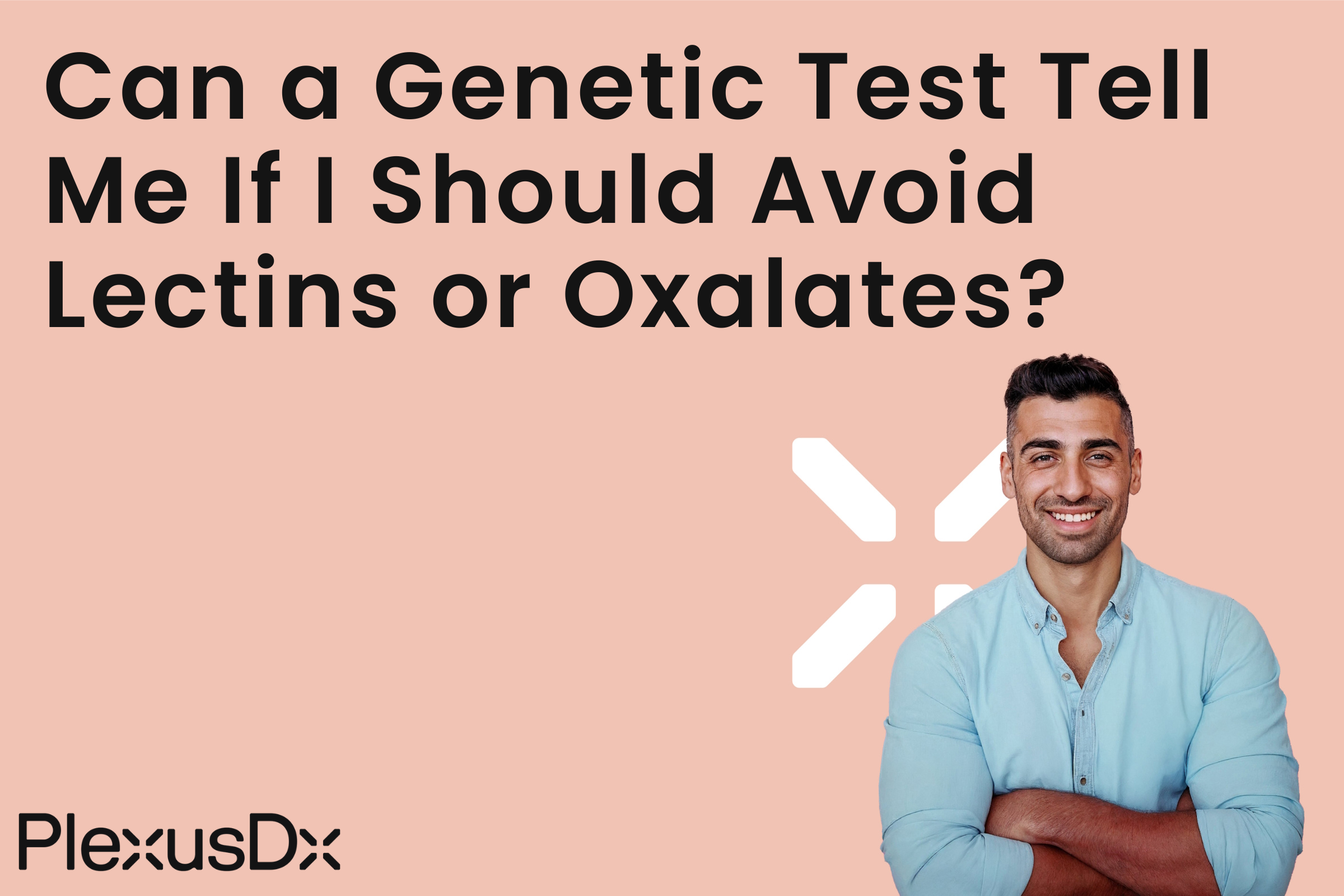 Can a Genetic Test Tell Me If I Should Avoid Lectins or Oxalates?