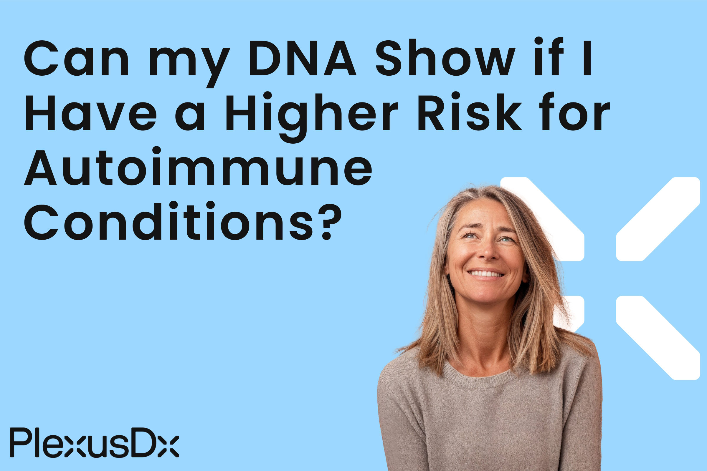 Can my DNA Show if I Have a Higher Risk for Autoimmune Conditions?