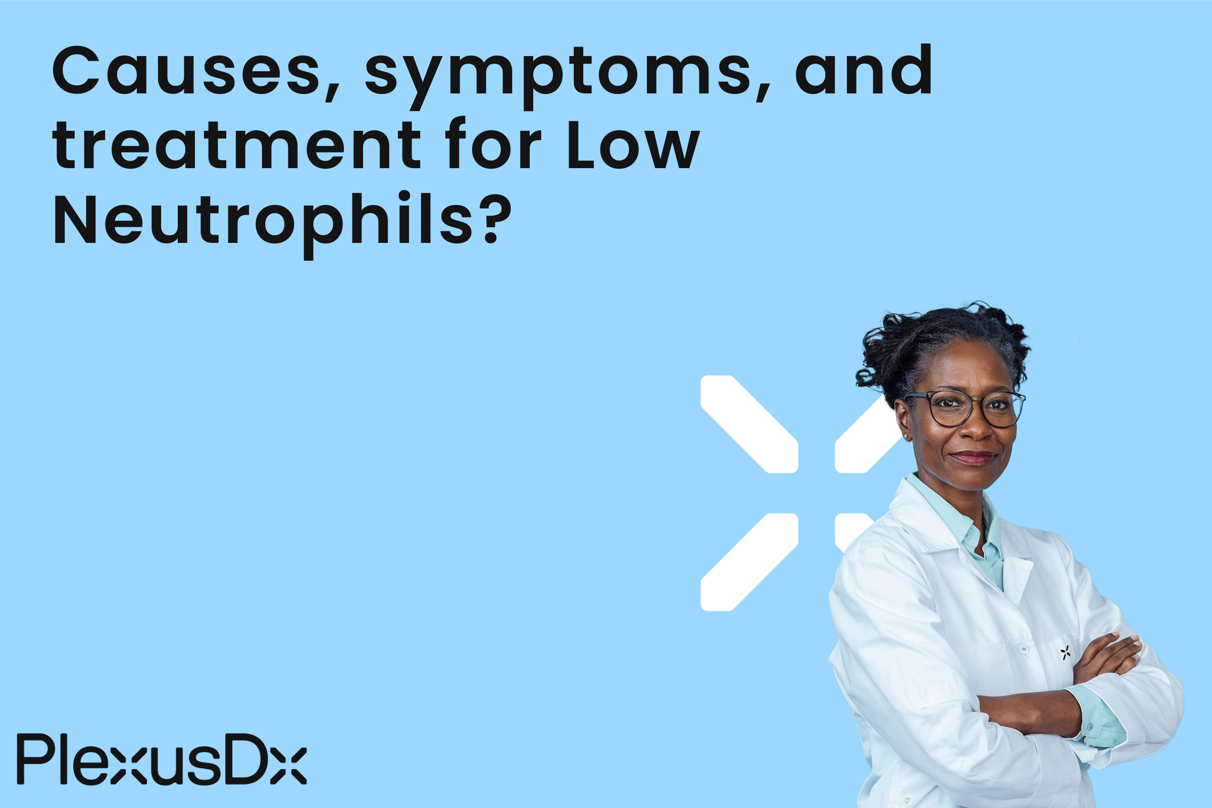 Causes, symptoms, and treatment for Low Neutrophils?