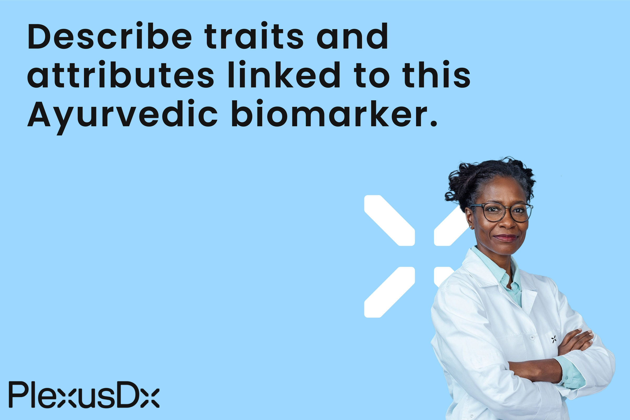 Describe traits and attributes linked to this Ayurvedic biomarker.