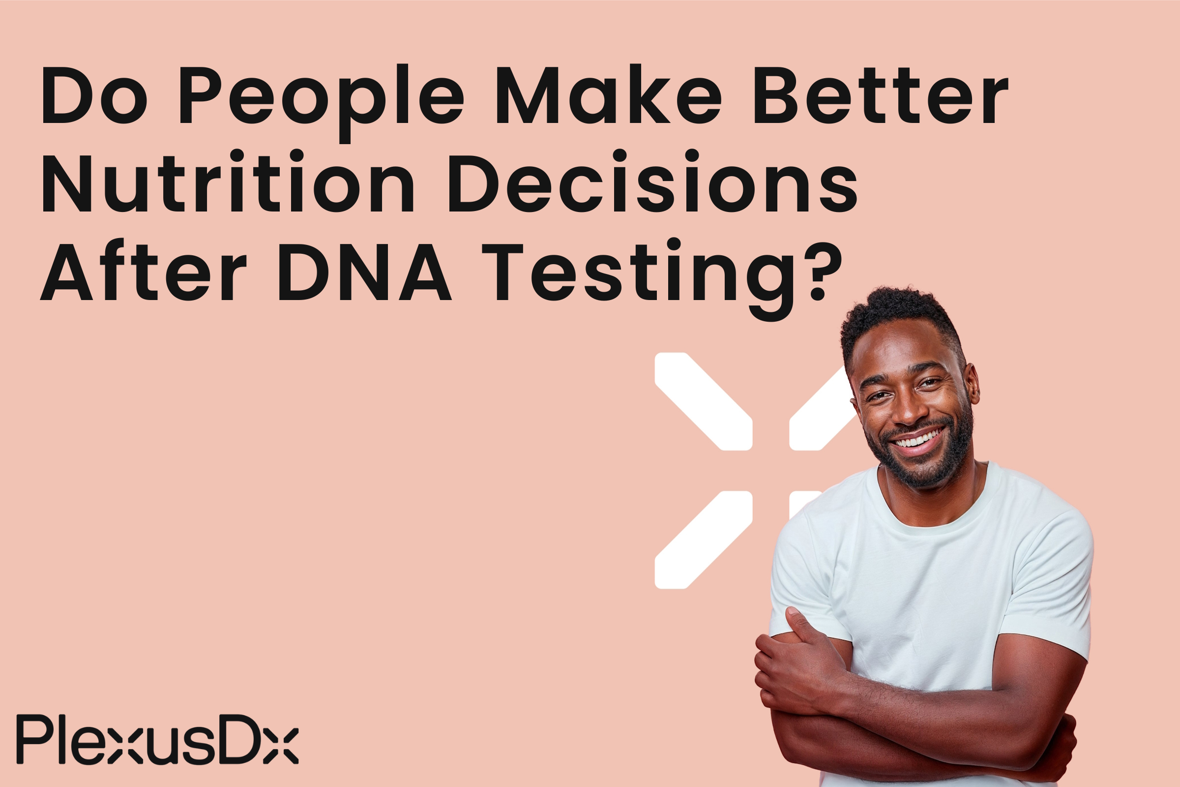 Do People Make Better Nutrition Decisions After DNA Testing?