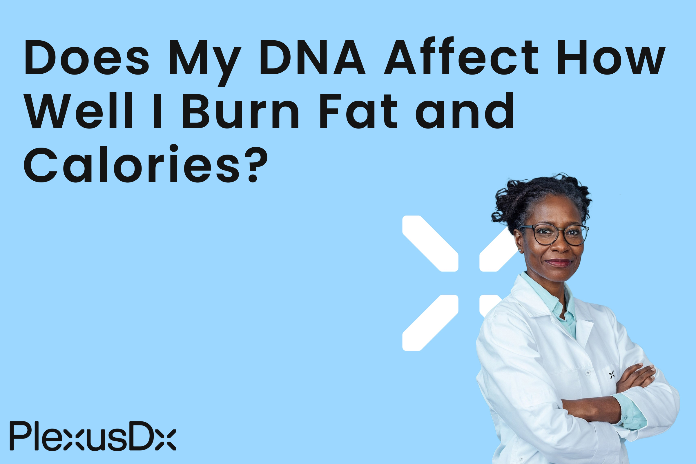 Does My DNA Affect How Well I Burn Fat and Calories?