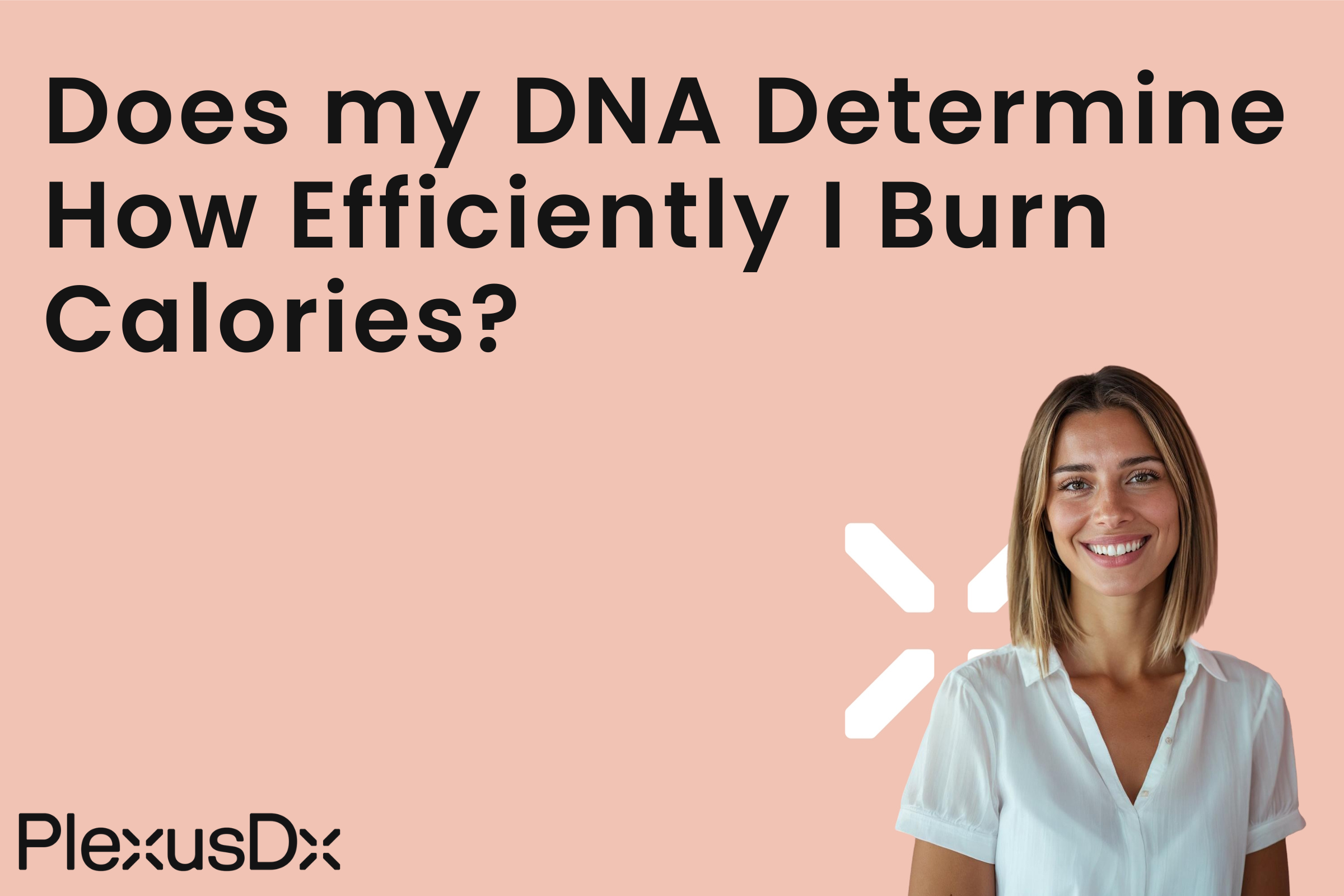 Does my DNA Determine How Efficiently I Burn Calories?
