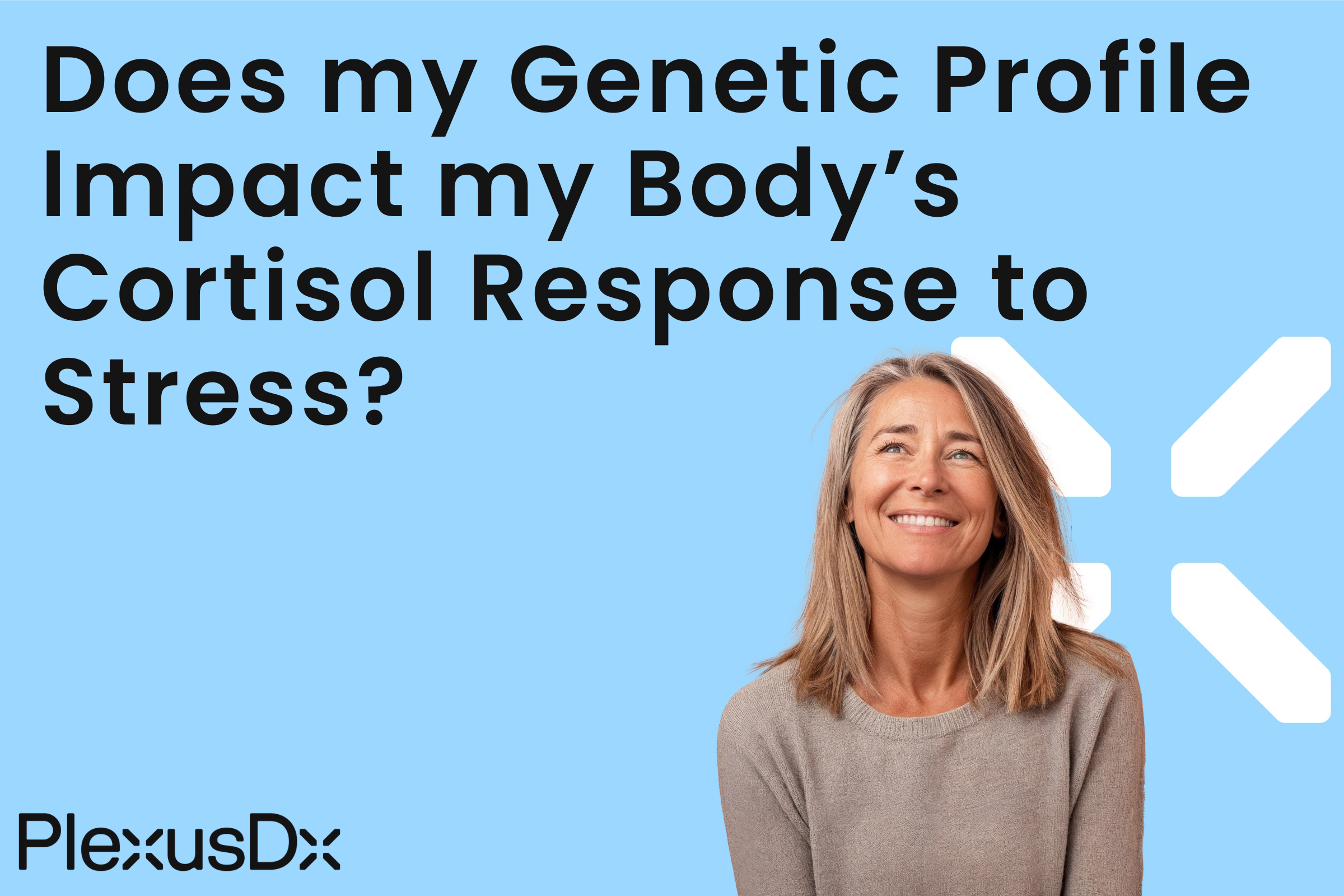Does my Genetic Profile Impact my Body’s Cortisol Response to Stress?