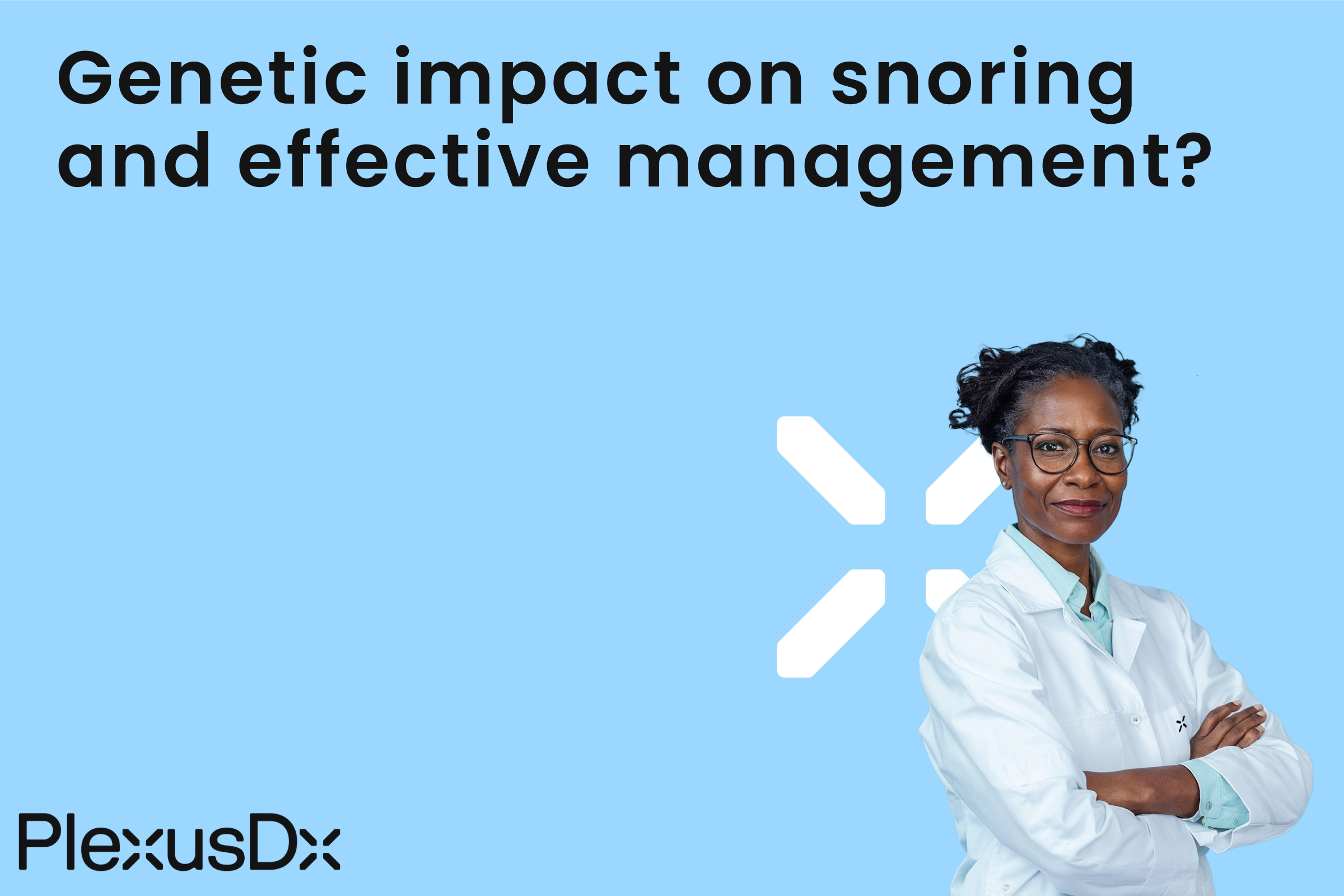 Genetic impact on snoring and effective management?