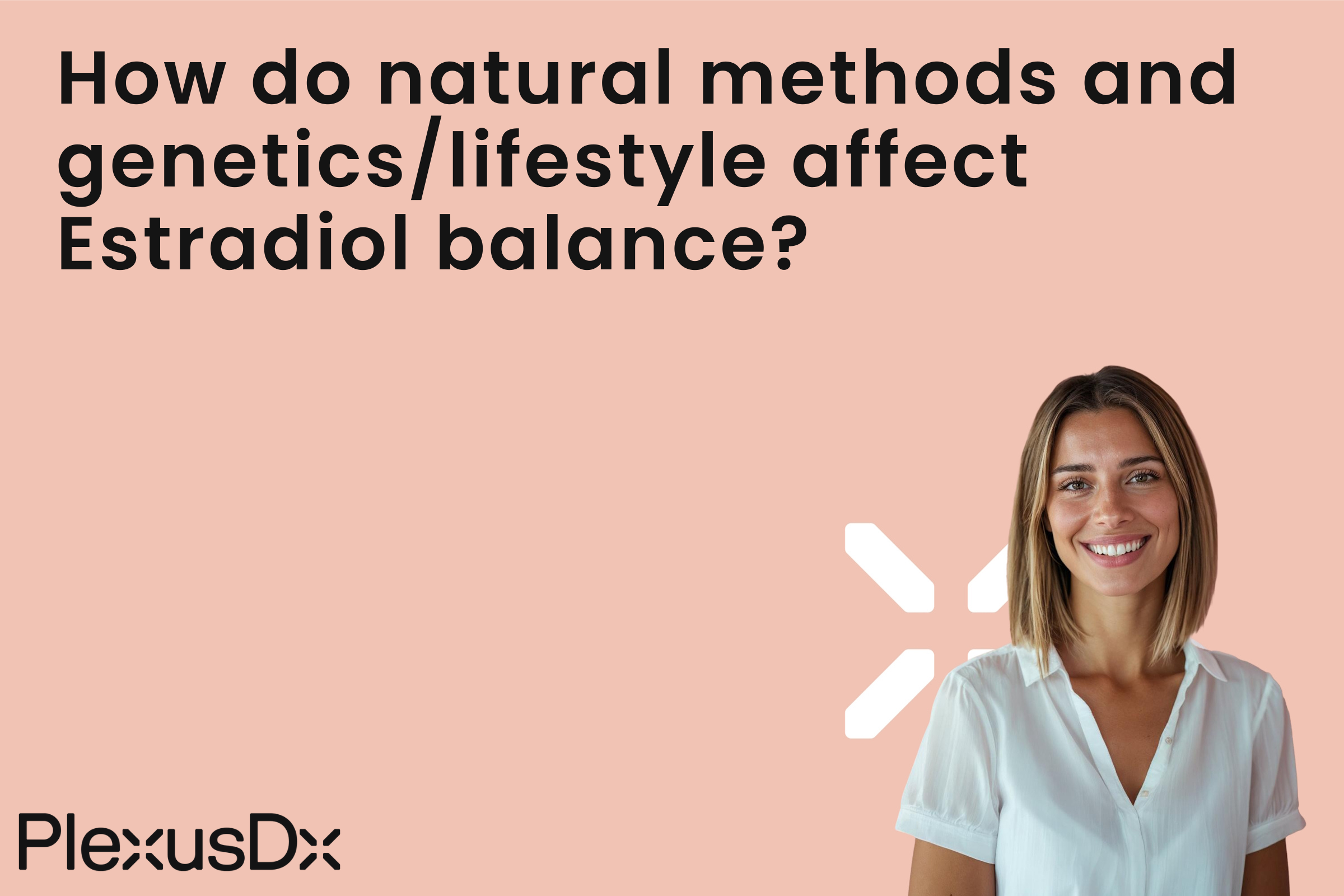 How do natural methods and genetics/lifestyle affect Estradiol balance?