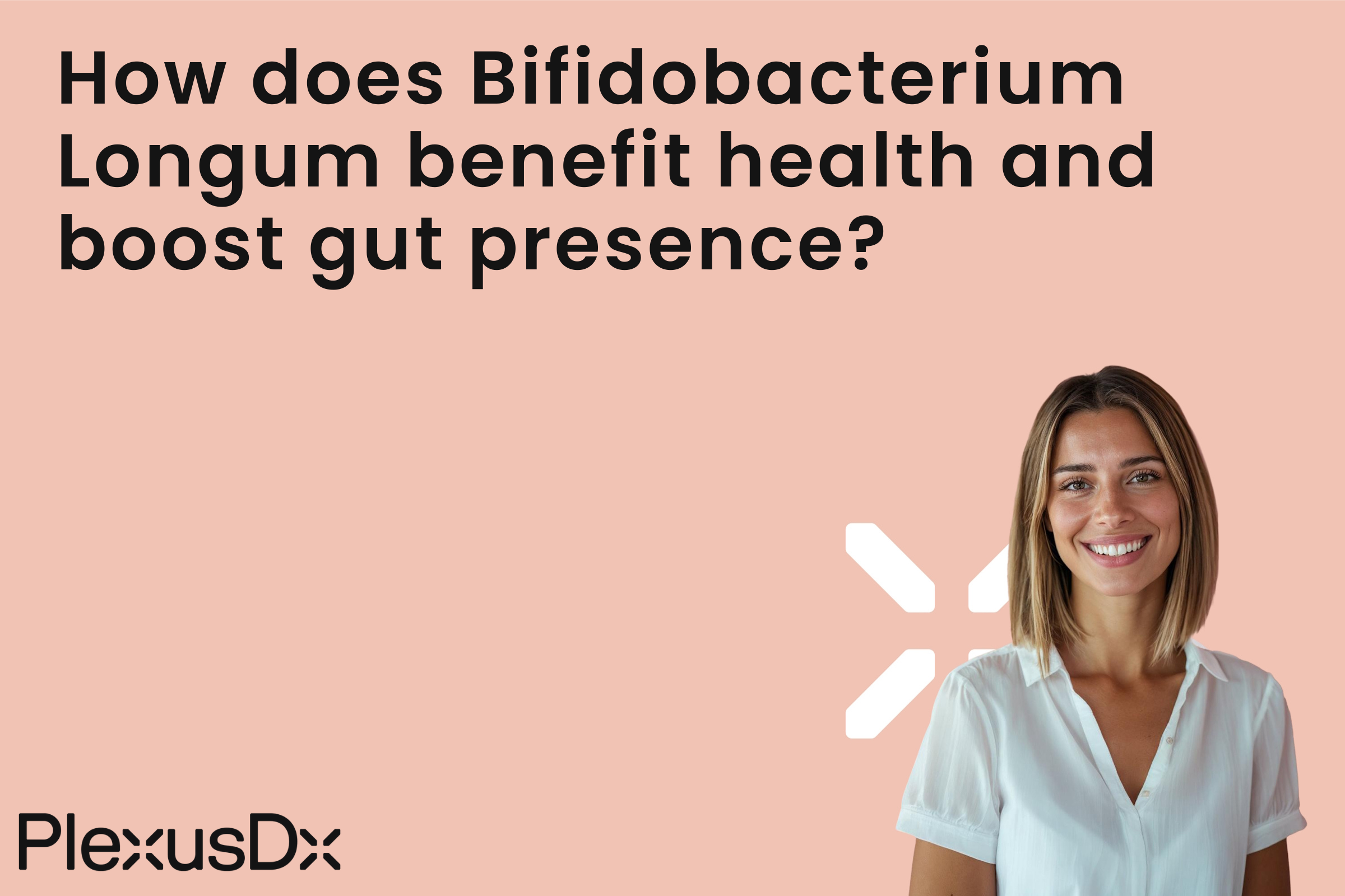 How does Bifidobacterium Longum benefit health and boost gut presence?