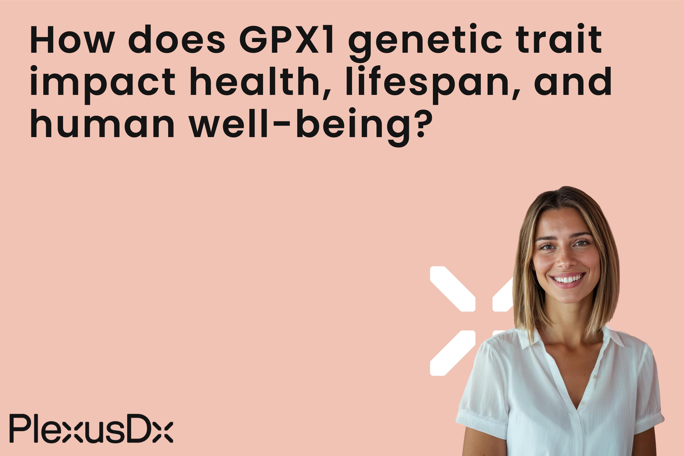 How does GPX1 genetic trait impact health, lifespan, and human well-being?
