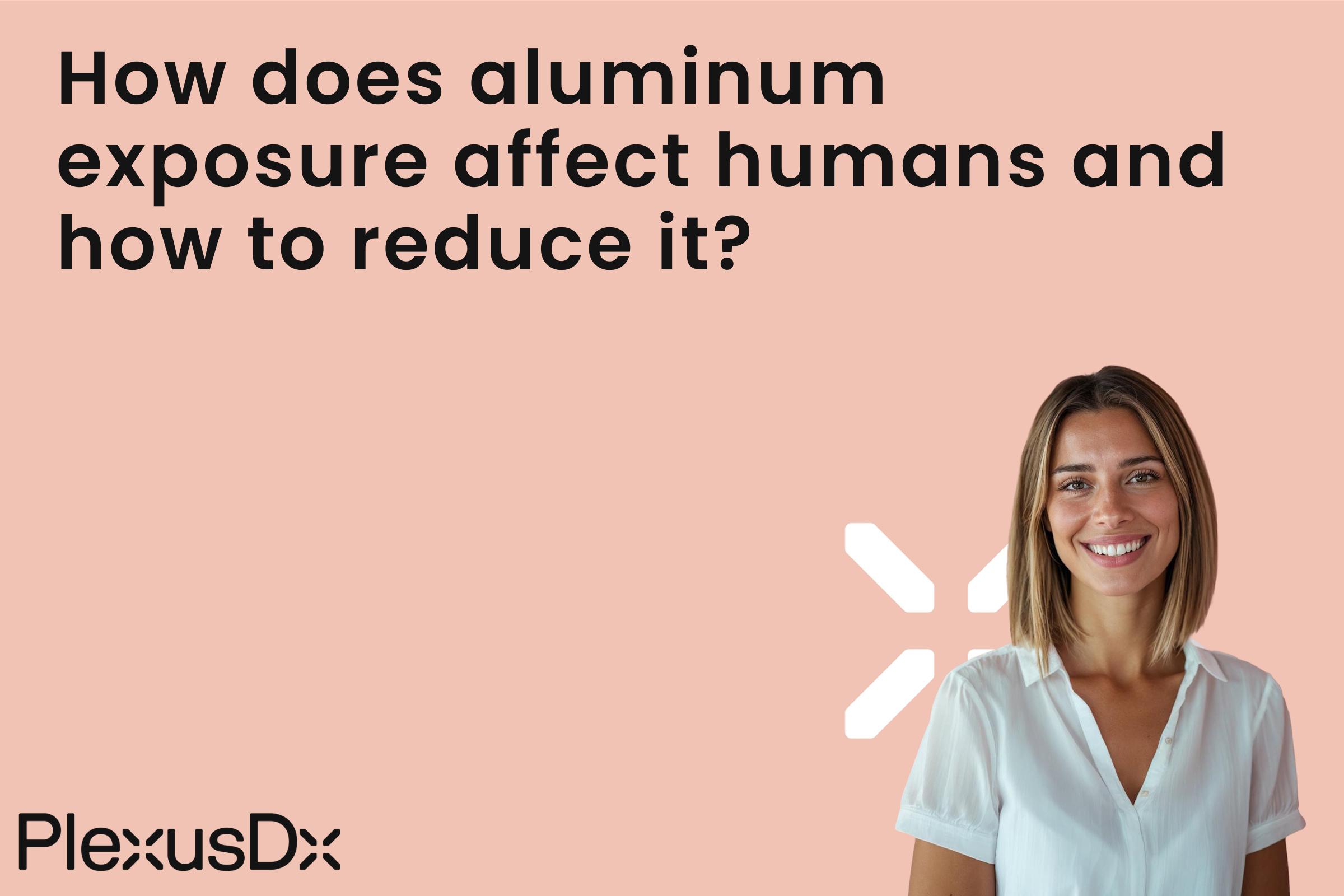 How does aluminum exposure affect humans and how to reduce it?