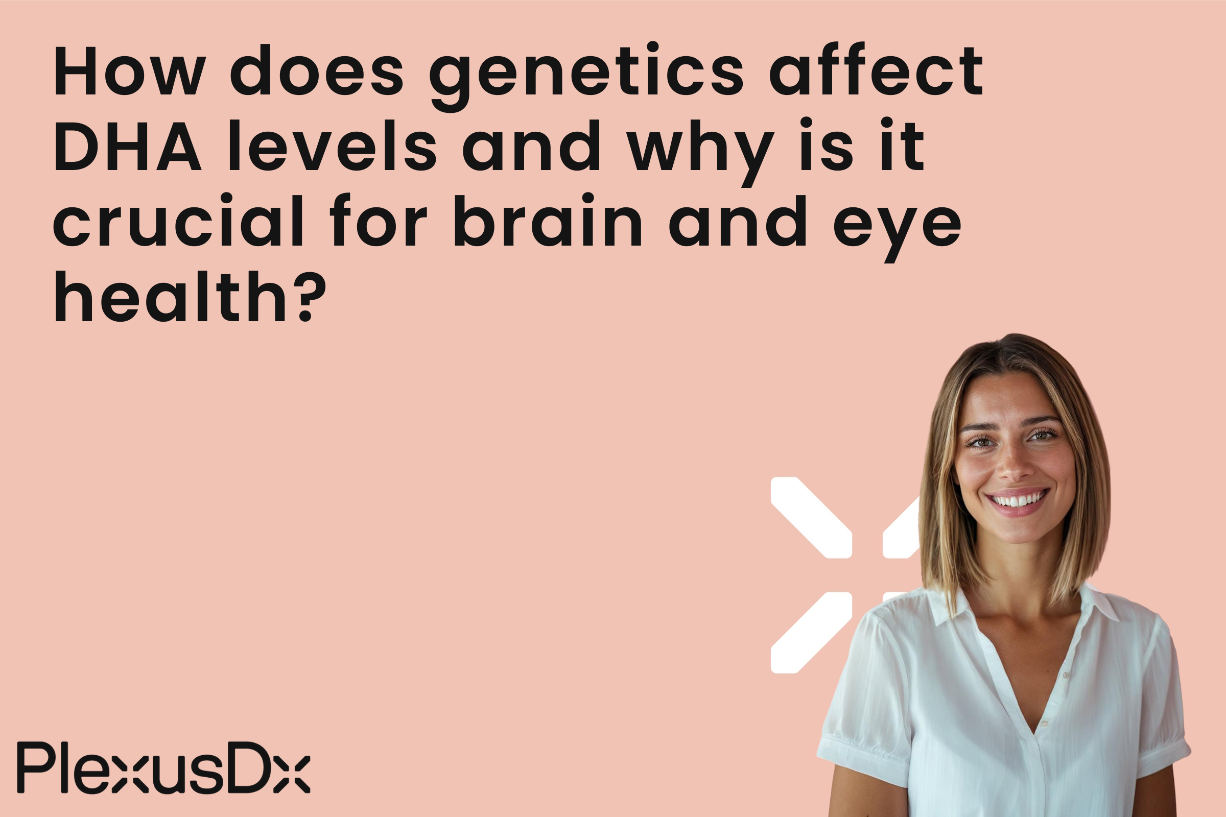 How do genetics affect DHA levels and why is it crucial for brain and eye health?