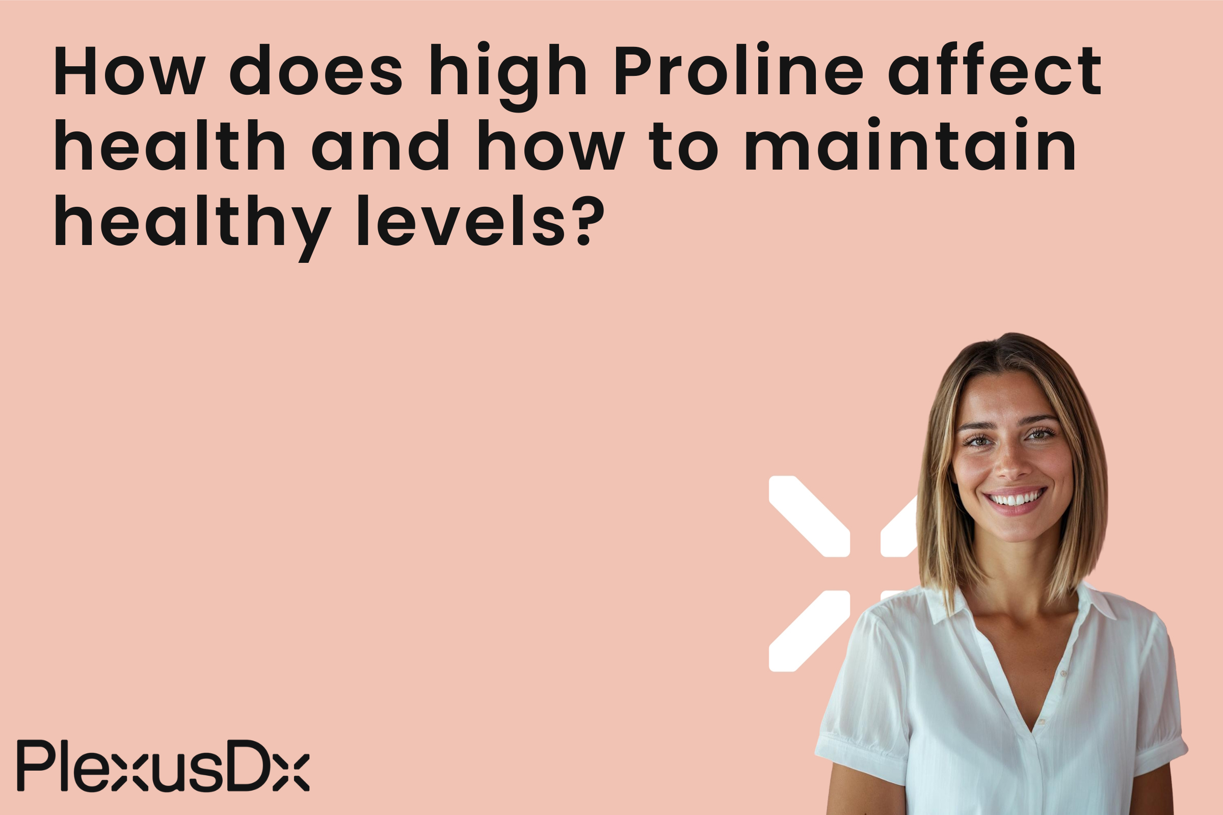How does high Proline affect health and how to maintain healthy levels?
