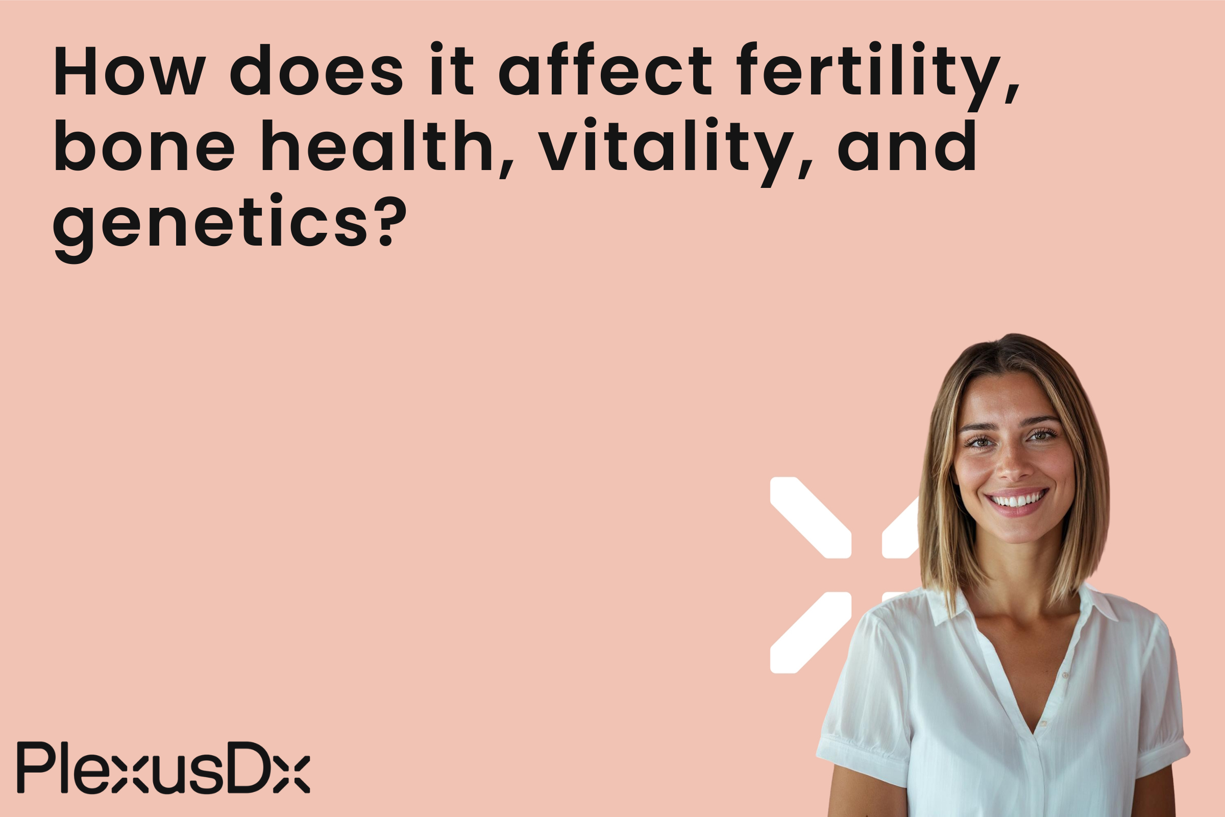 How does it affect fertility, bone health, vitality, and genetics?