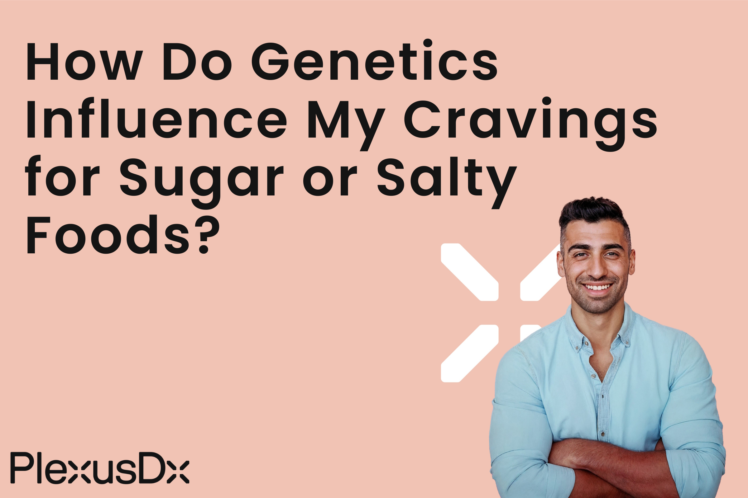 How Do Genetics Influence My Cravings for Sugar or Salty Foods?