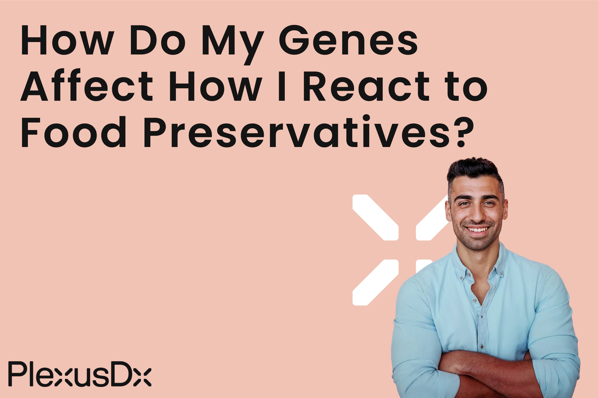 How Do My Genes Affect How I React to Food Preservatives?