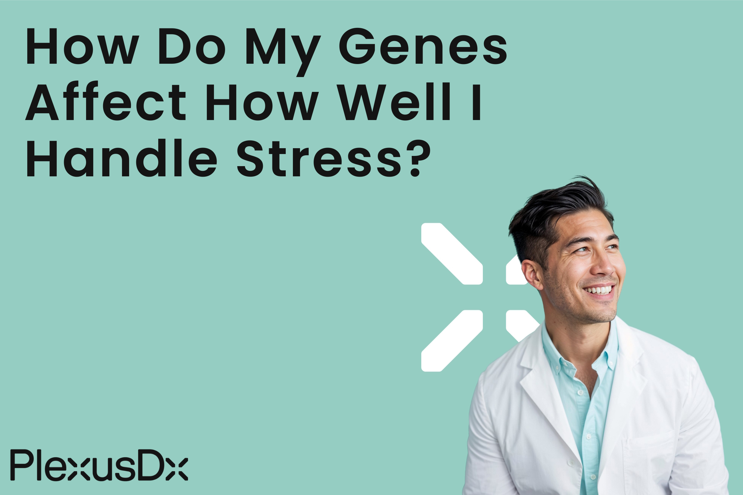 How Do My Genes Affect How Well I Handle Stress?