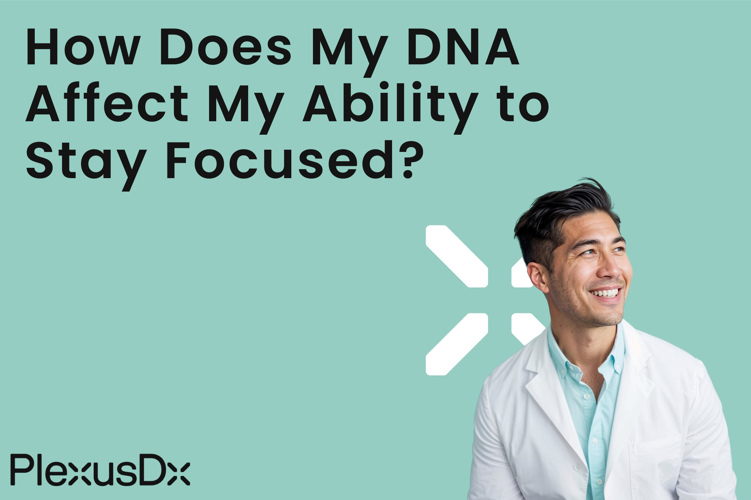How Does My DNA Affect My Ability to Stay Focused?