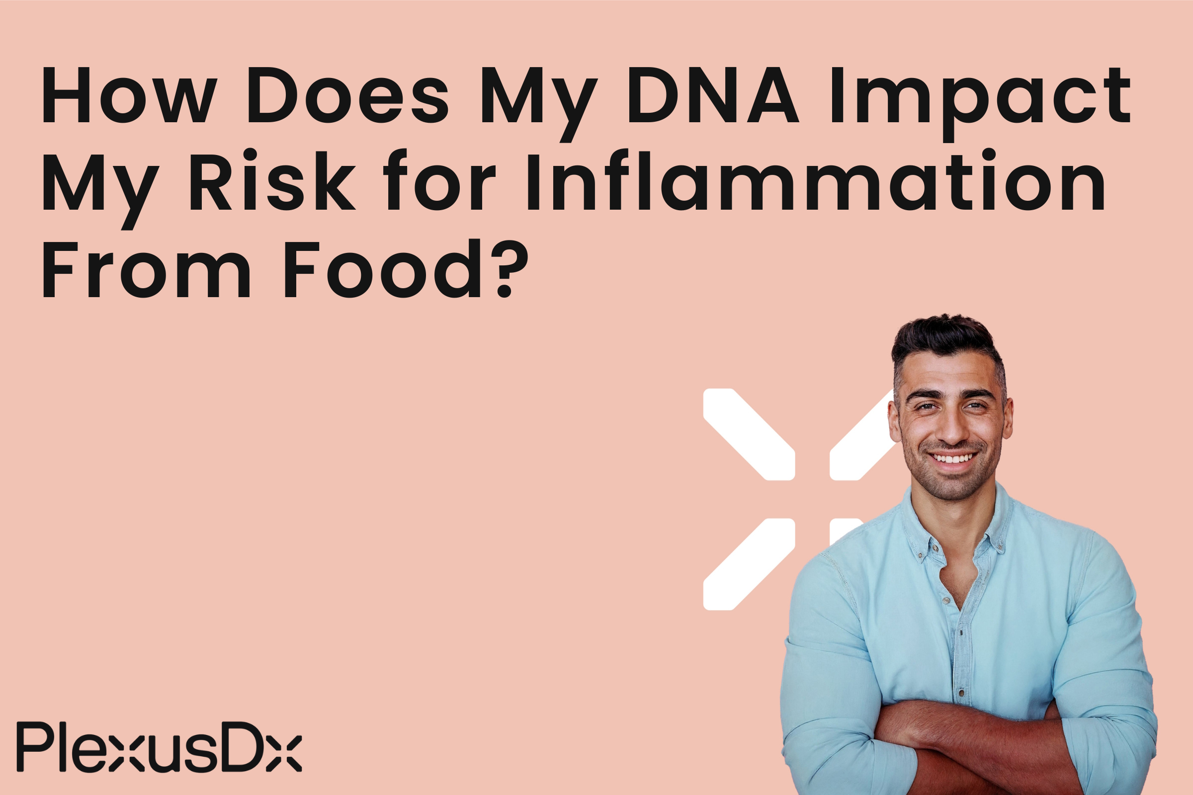 How Does My DNA Impact My Risk for Inflammation From Food?