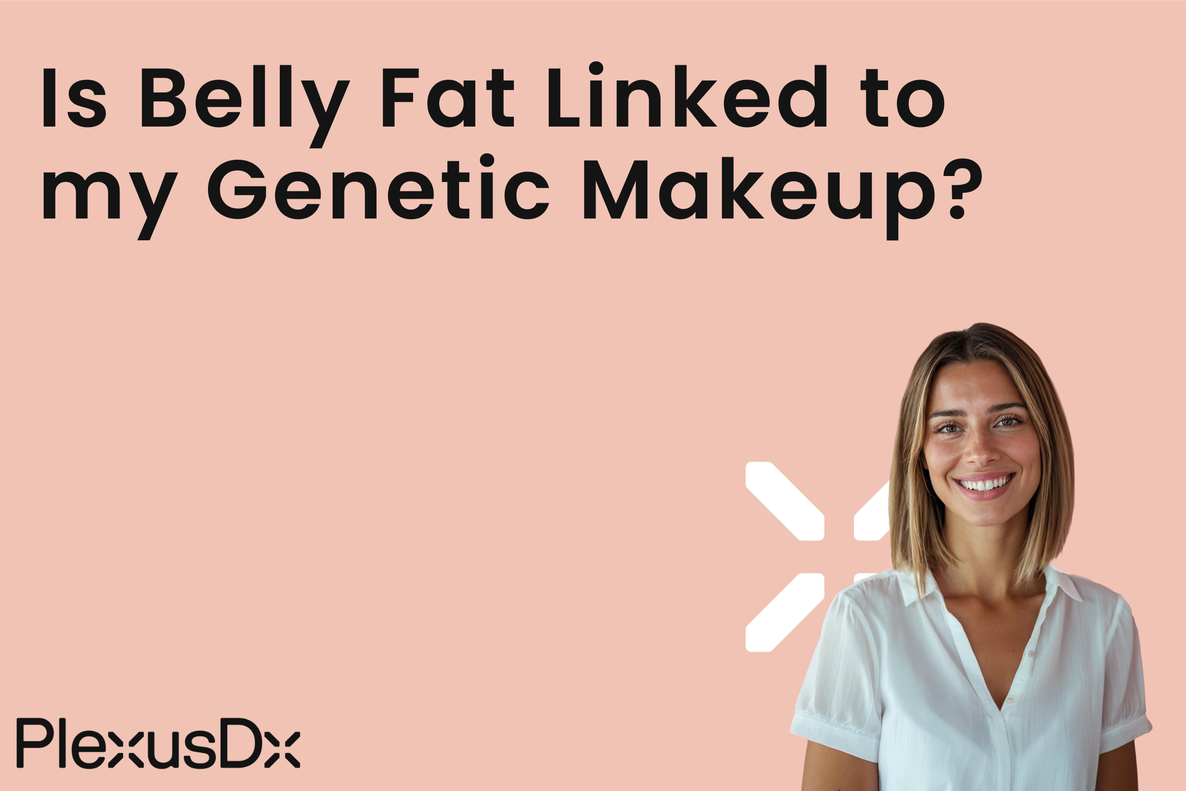 Is Belly Fat Linked to my Genetic Makeup?