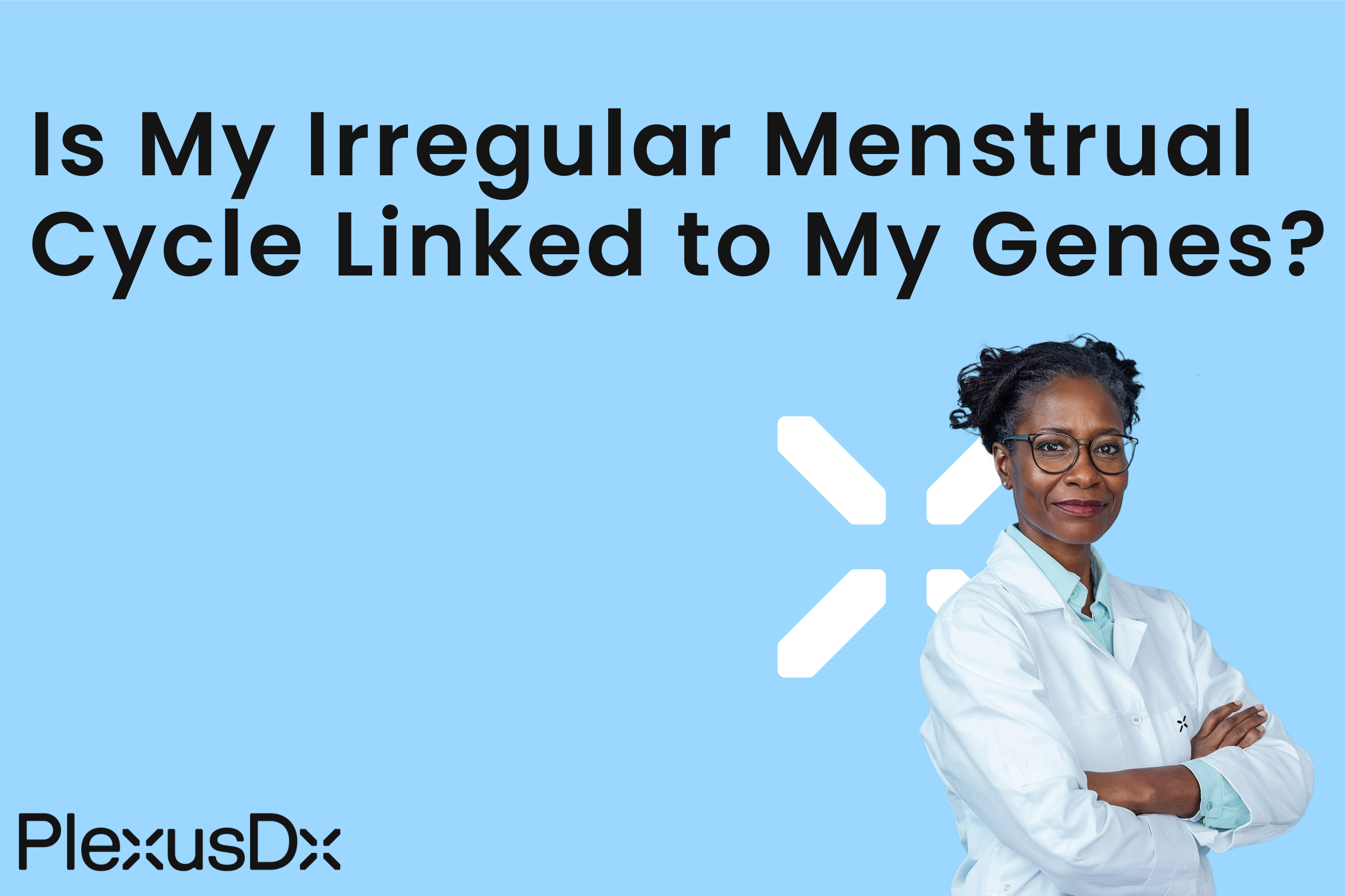 Is My Irregular Menstrual Cycle Linked to My Genes?