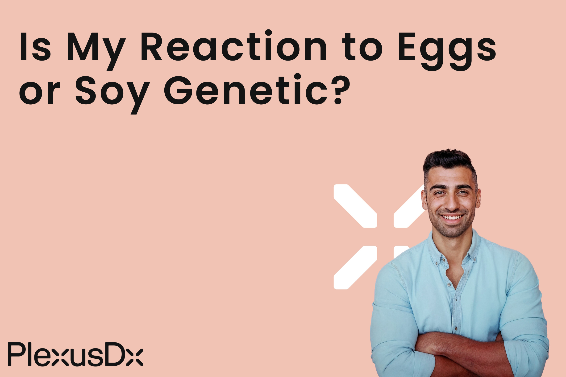 Is My Reaction to Eggs or Soy Genetic?