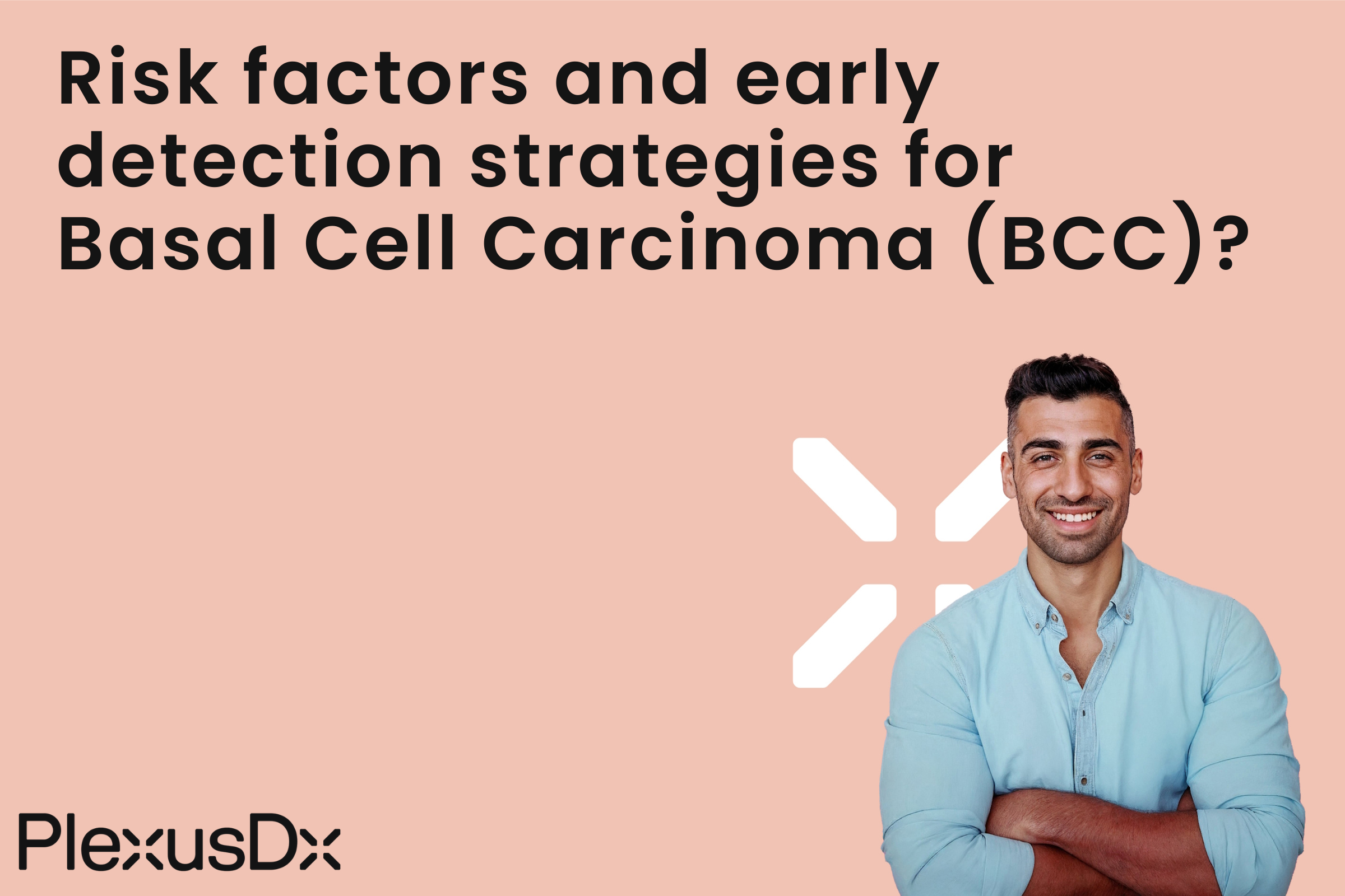 Risk factors and early detection strategies for Basal Cell Carcinoma (BCC)?