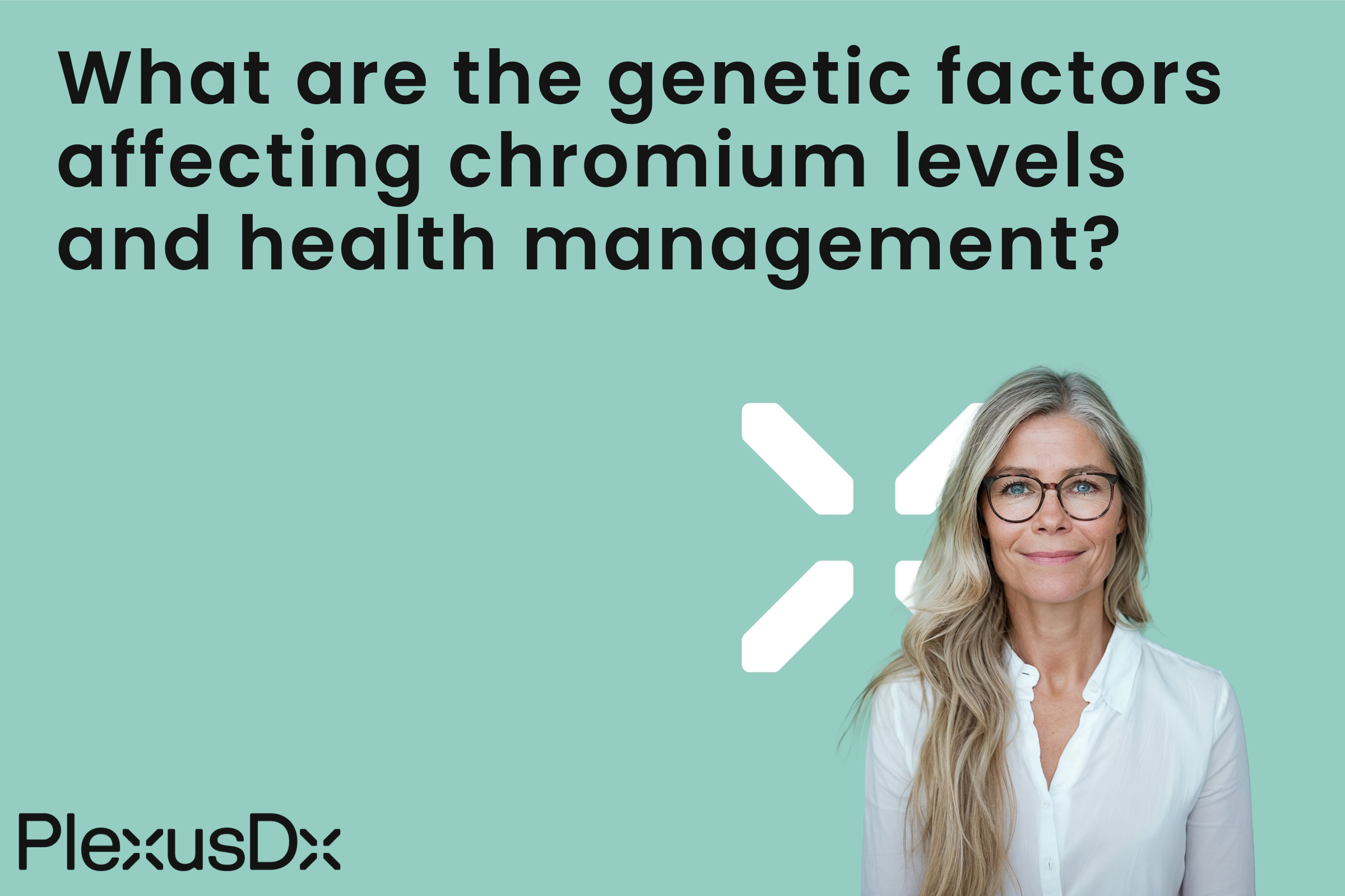 What are the genetic factors affecting chromium levels and health management?