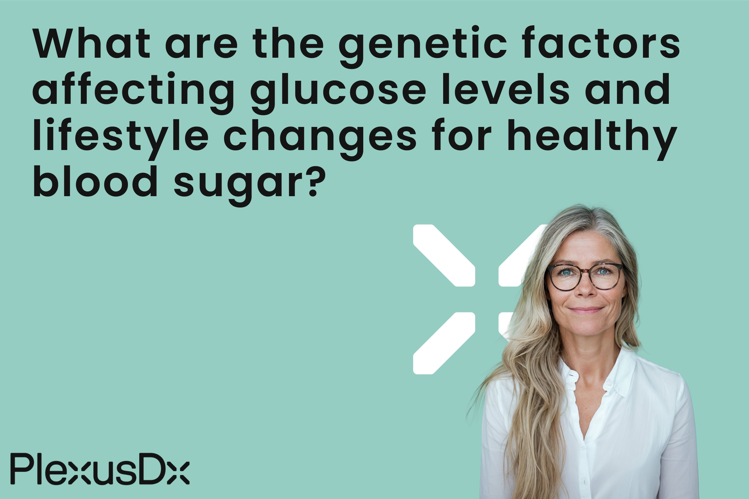 What are the genetic factors affecting glucose levels and lifestyle changes for healthy blood sugar?