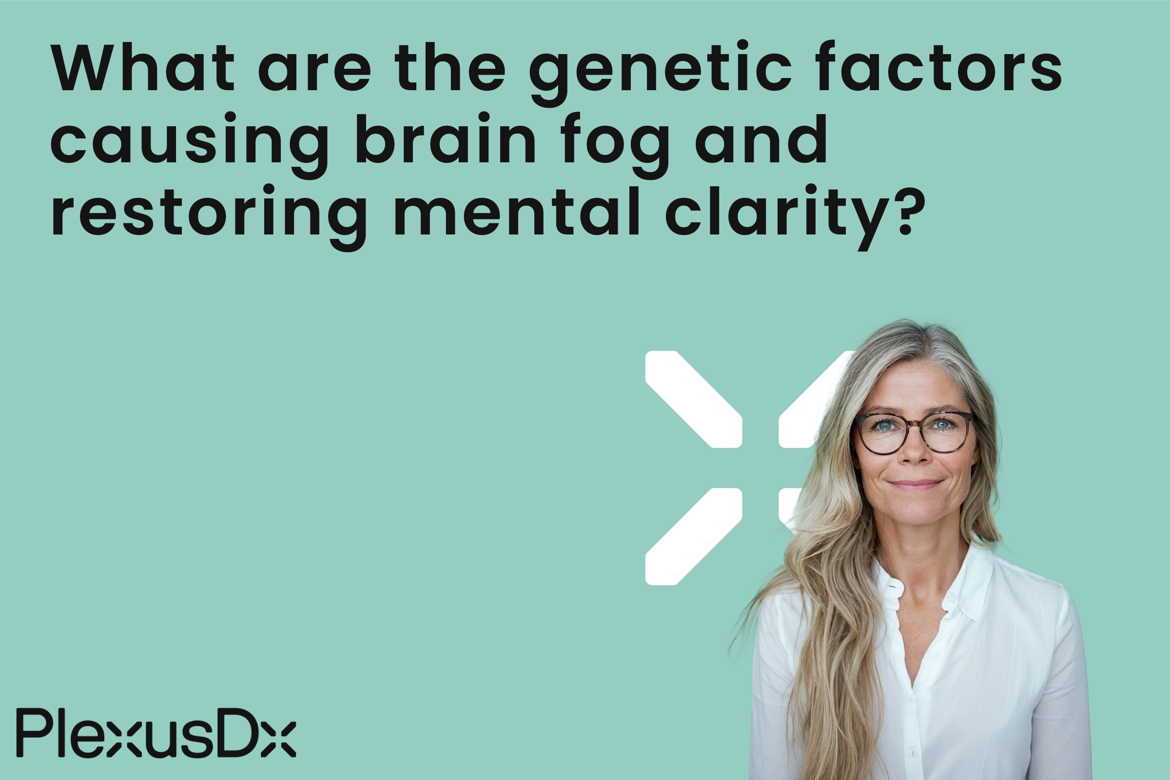 What are the genetic factors causing brain fog and restoring mental clarity?