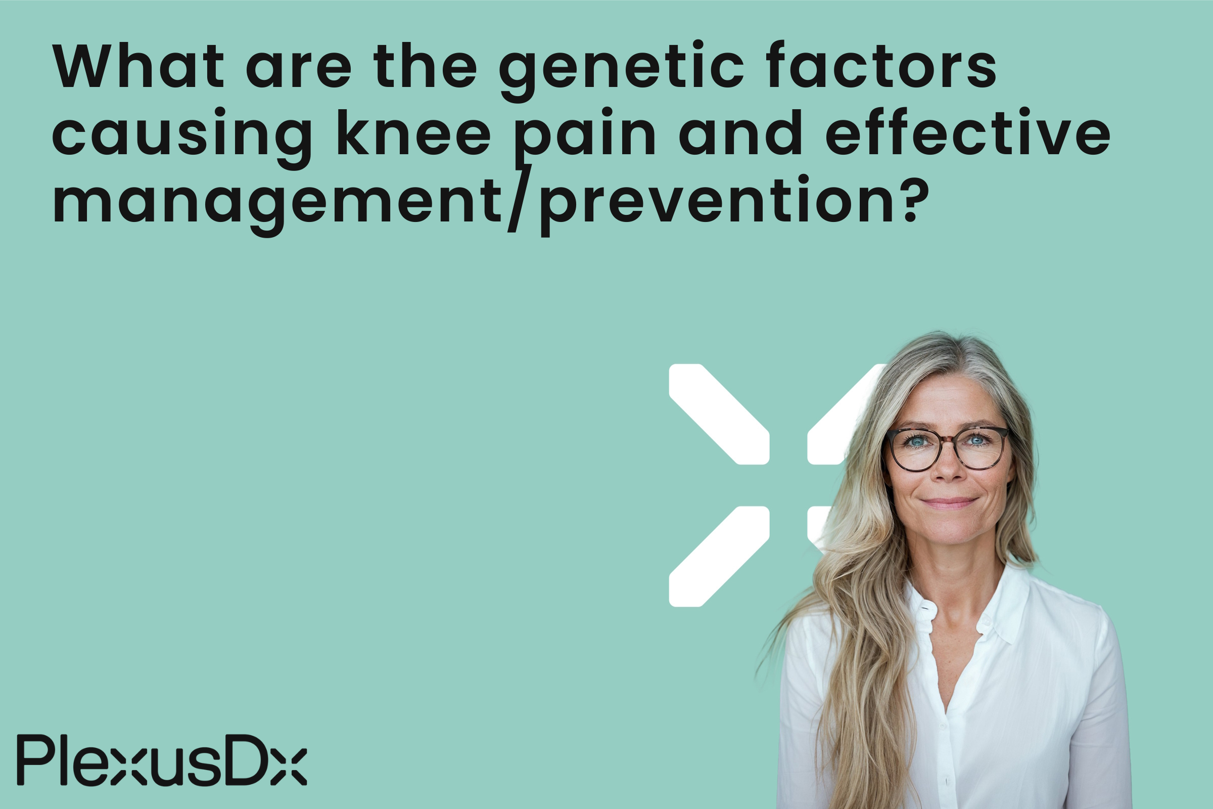 What are the genetic factors causing knee pain and effective management/prevention?