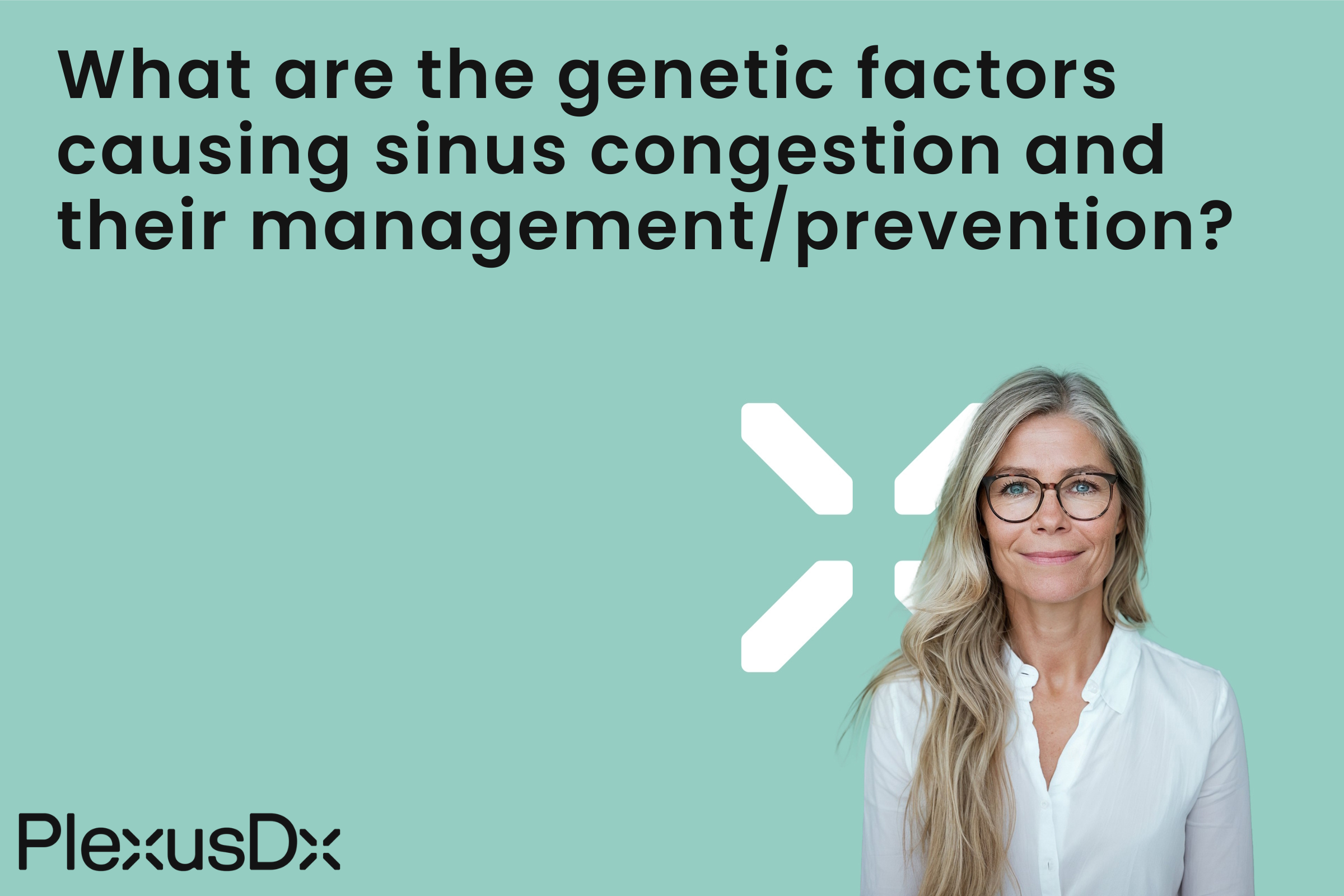 What are the genetic factors causing sinus congestion and their management/prevention?