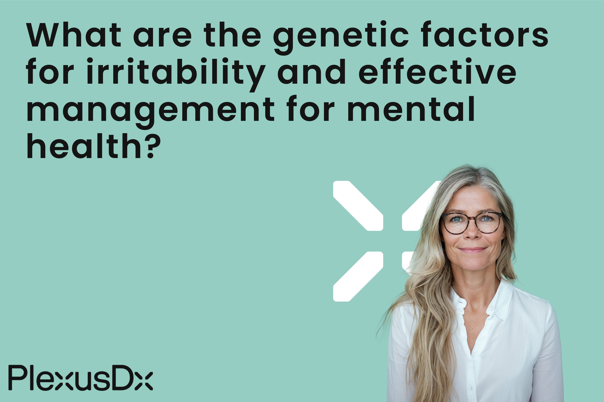 What are the genetic factors for irritability and effective management for mental health?