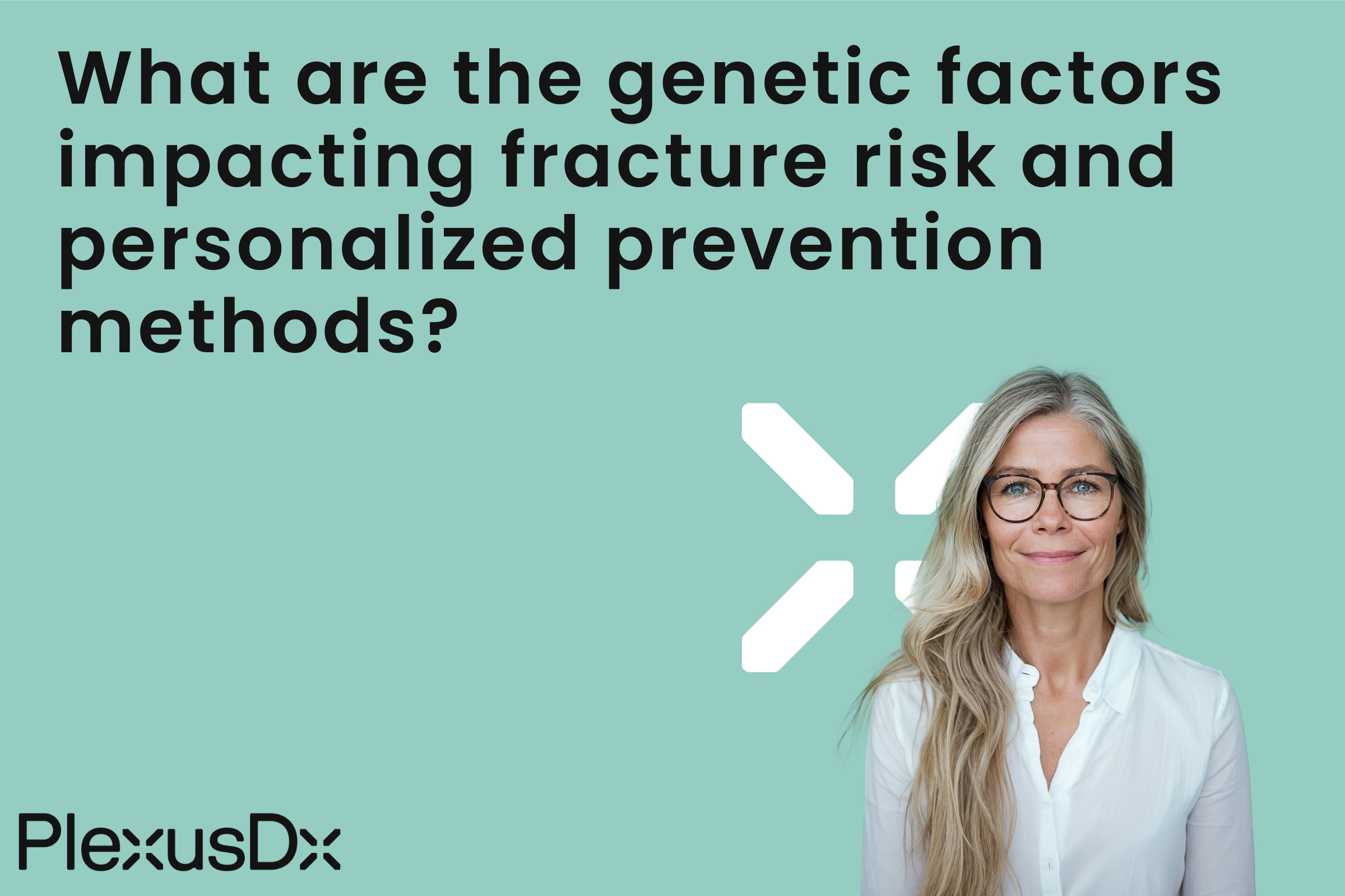 What are the genetic factors impacting fracture risk and personalized prevention methods?