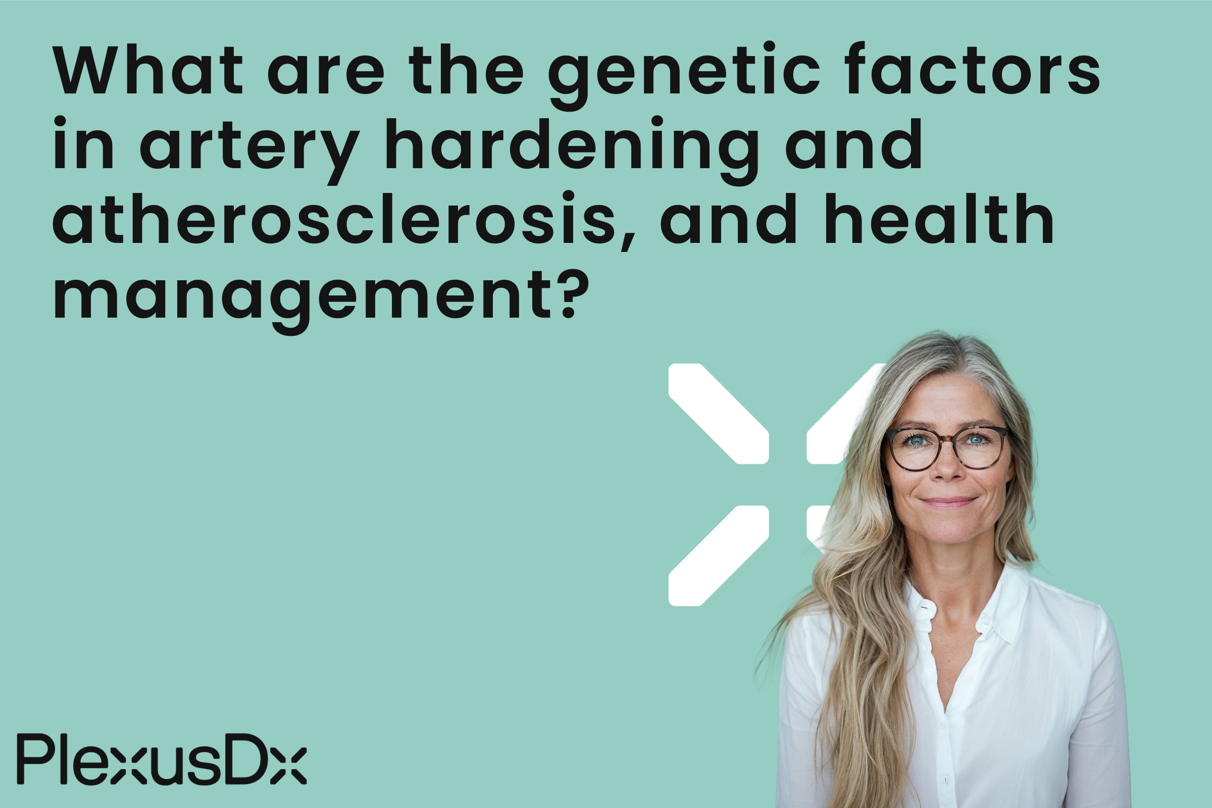What are the genetic factors in artery hardening and atherosclerosis, and health management?