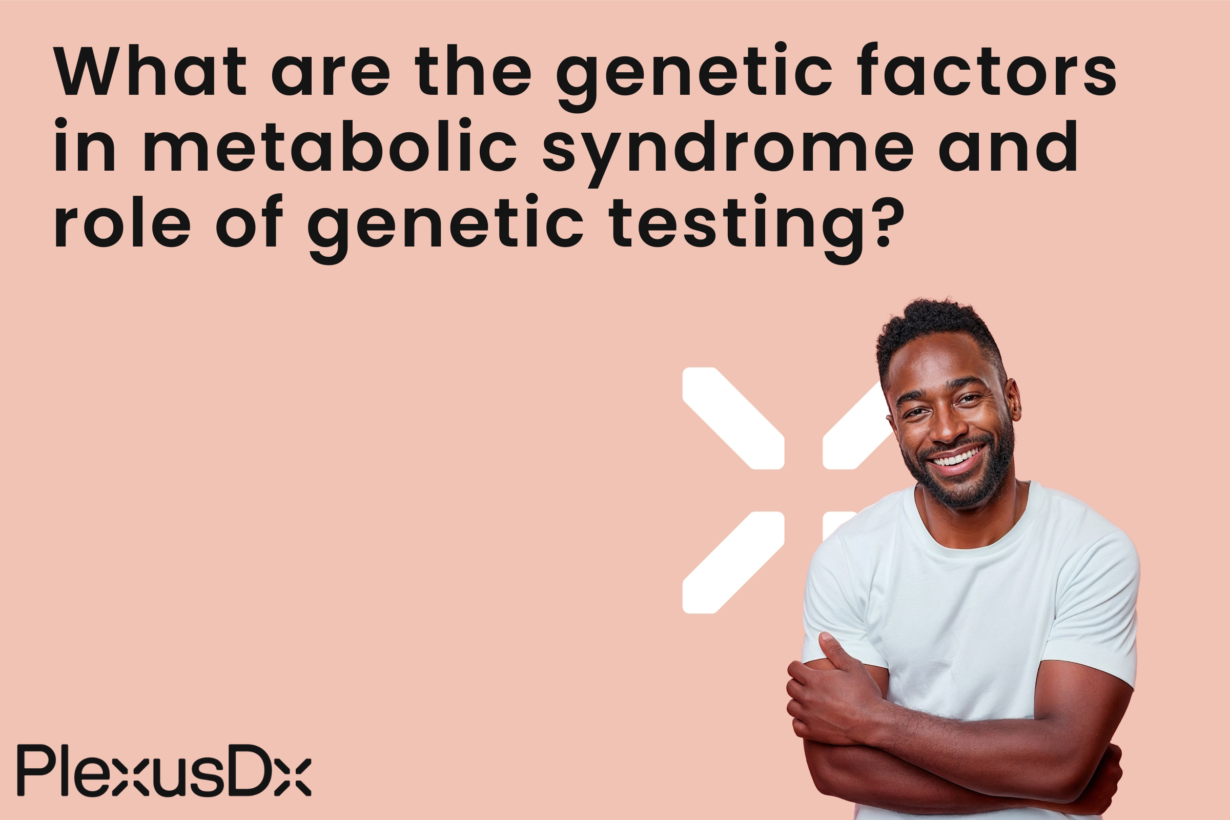What are the genetic factors in metabolic syndrome and role of genetic testing?