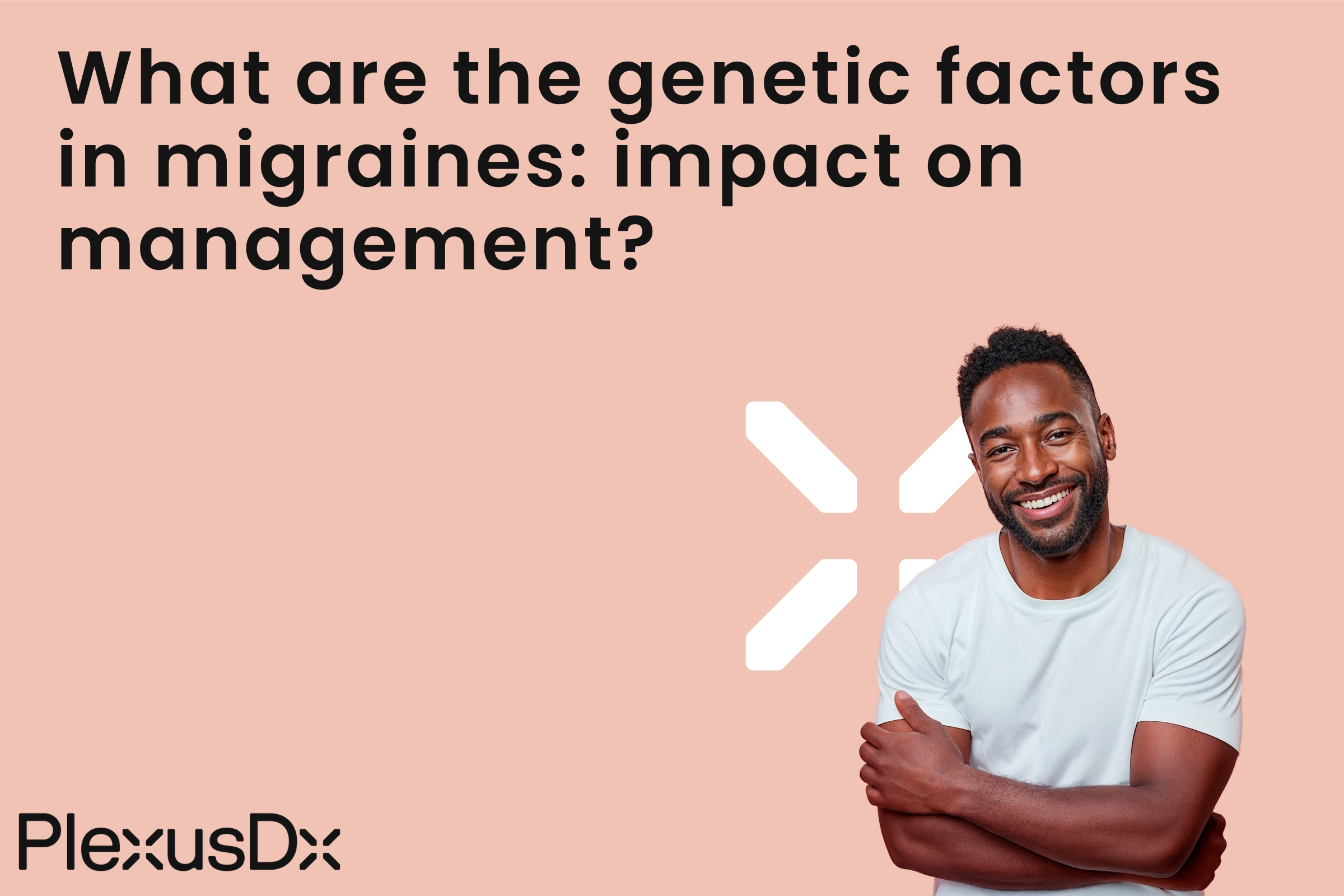 What are the genetic factors in migraines: impact on management?
