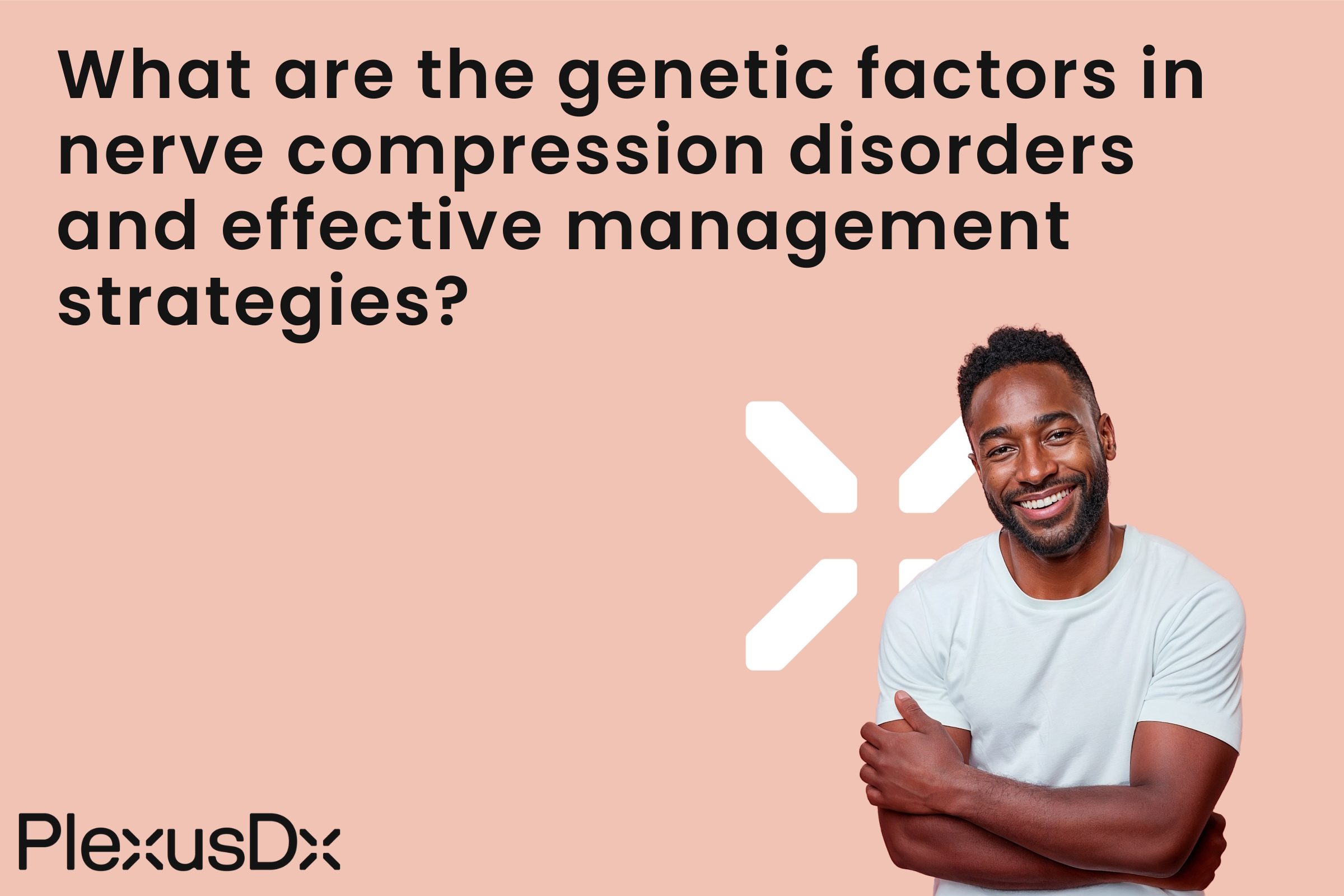 What are the genetic factors in nerve compression disorders and effective management strategies?