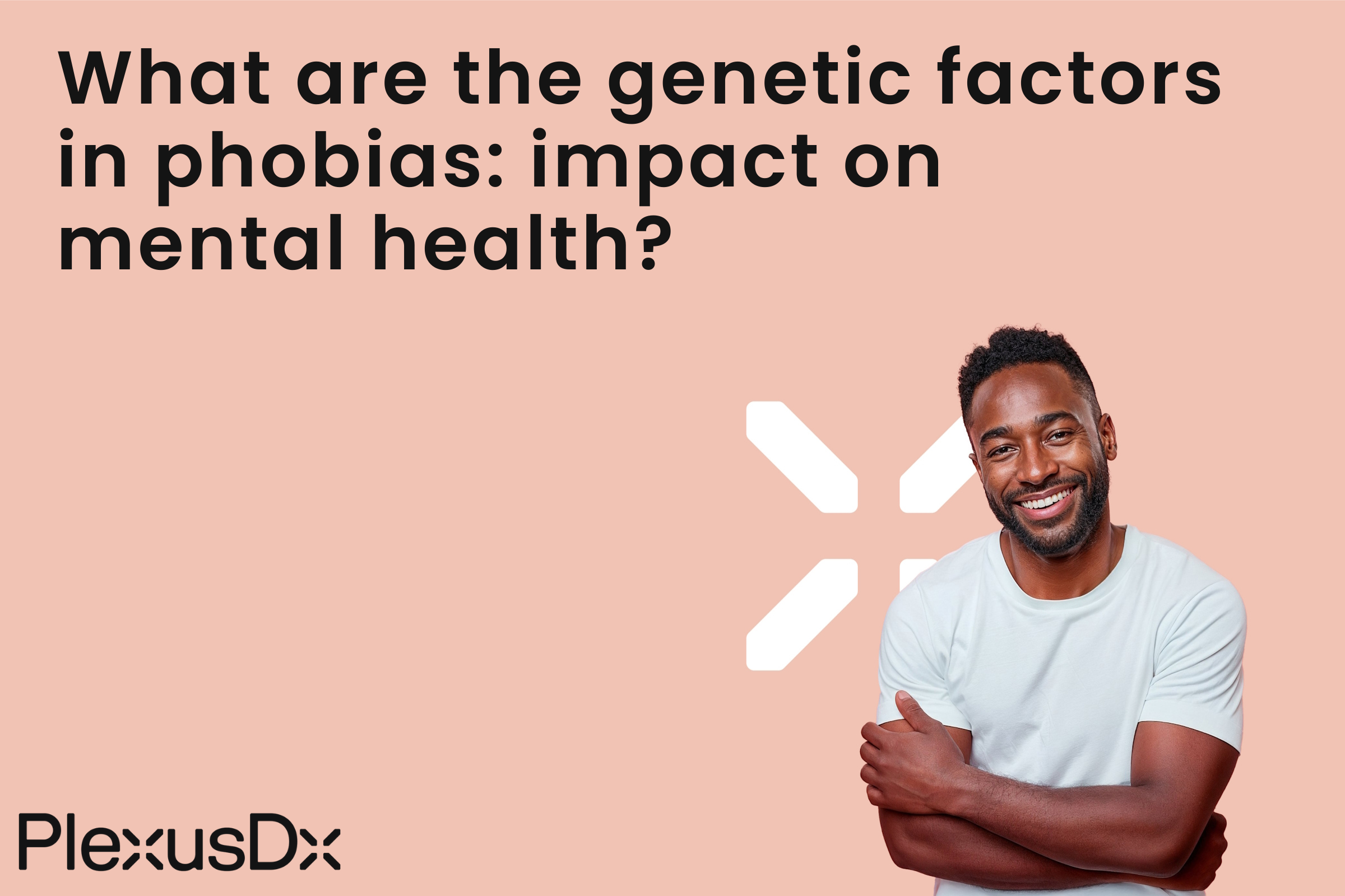 What are the genetic factors in phobias: impact on mental health?