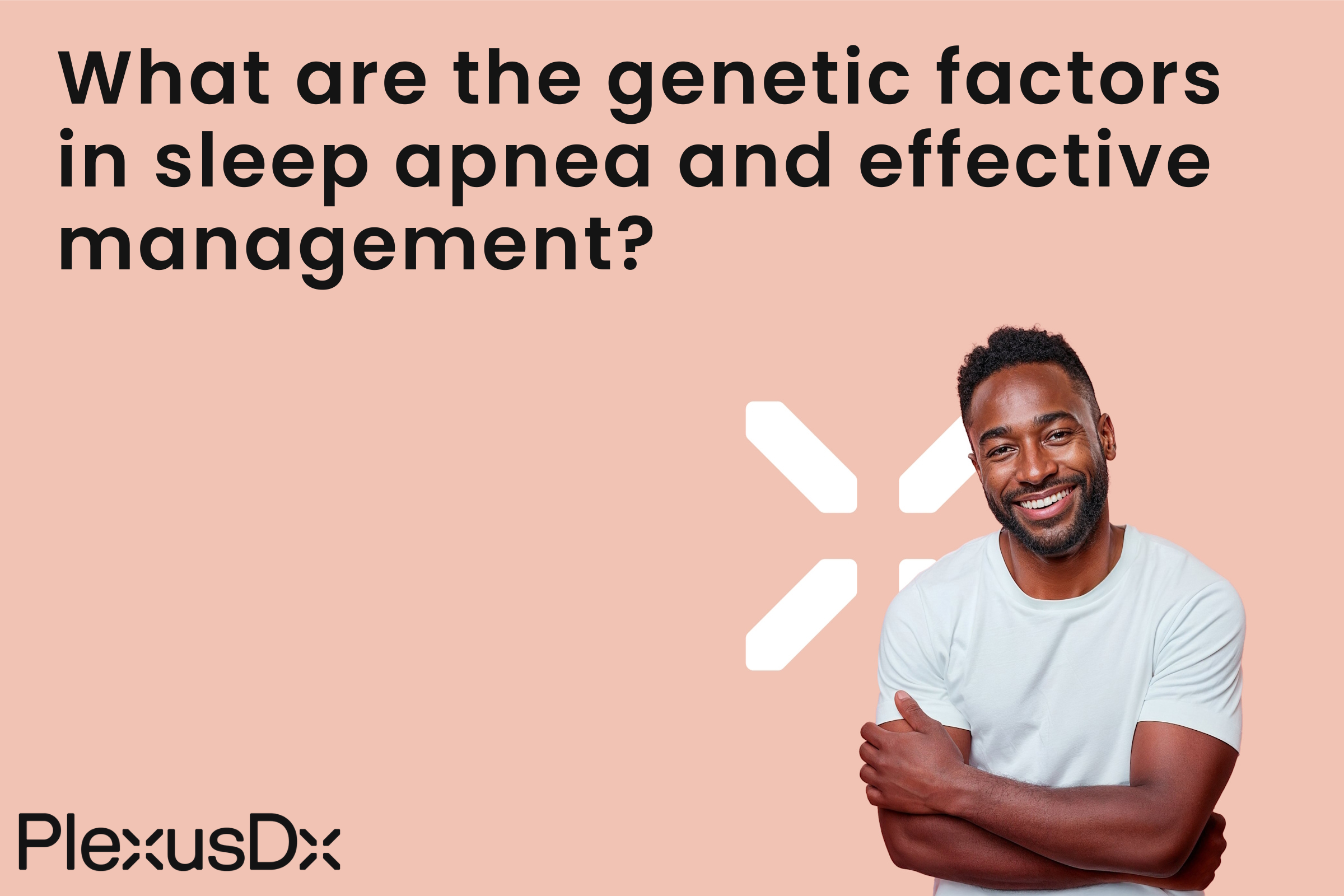What are the genetic factors in sleep apnea and effective management?