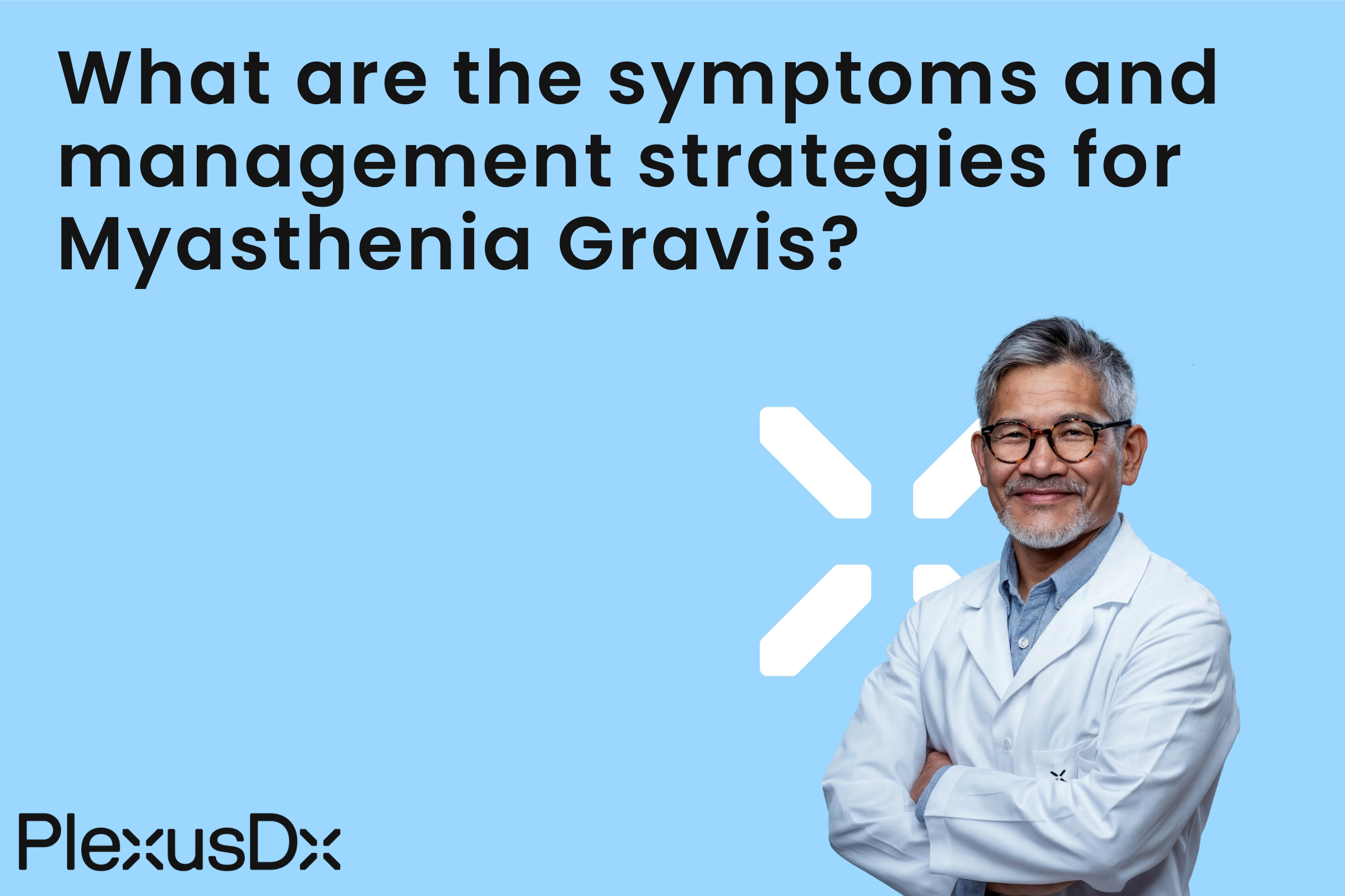 What are the symptoms and management strategies for Myasthenia Gravis?